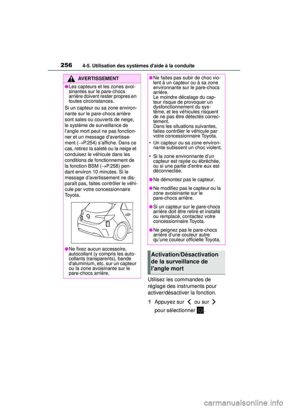 TOYOTA COROLLA HATCHBACK 2019  Manuel du propriétaire (in French) 2564-5. Utilisation des systèmes daide à la conduite
COROLLA_HB_OM_(D)
Utilisez les commandes de 
réglage des instruments pour 
activer/désactiver la fonction.
1Appuyez sur   ou sur   
pour séle