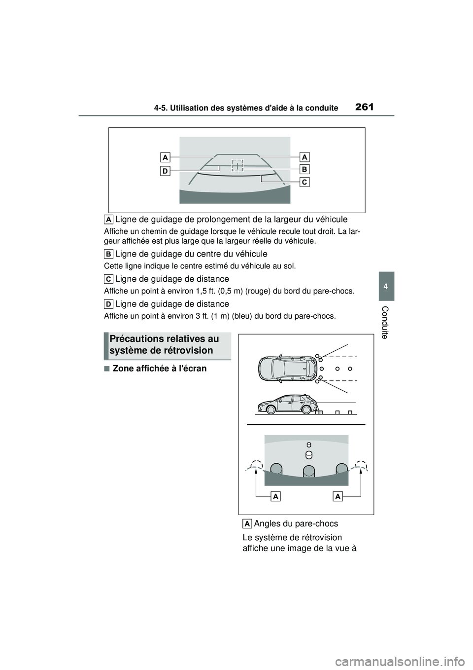 TOYOTA COROLLA HATCHBACK 2019  Manuel du propriétaire (in French) 2614-5. Utilisation des systèmes daide à la conduite
COROLLA_HB_OM_(D)
4
Conduite
Ligne de guidage de prolongement de la largeur du véhicule
Affiche un chemin de guidage lorsque le véhicule recul