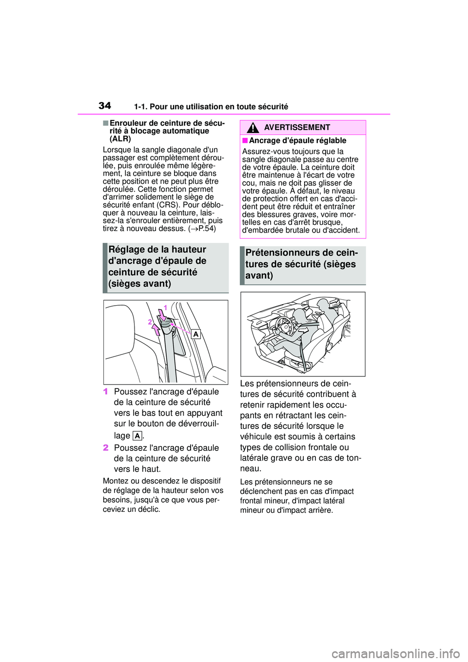 TOYOTA COROLLA HATCHBACK 2019 Manuel du propriétaire (in French) 341-1. Pour une utilisation en toute sécurité
COROLLA_HB_OM_(D)
■Enrouleur de ceinture de sécu-
rité à blocage automatique
(ALR)
Lorsque la sangle diagonale dun
passager est complètement d TOYOTA COROLLA HATCHBACK 2019 Manuel du propriétaire (in French) 341-1. Pour une utilisation en toute sécurité
COROLLA_HB_OM_(D)
■Enrouleur de ceinture de sécu-
rité à blocage automatique
(ALR)
Lorsque la sangle diagonale dun
passager est complètement d