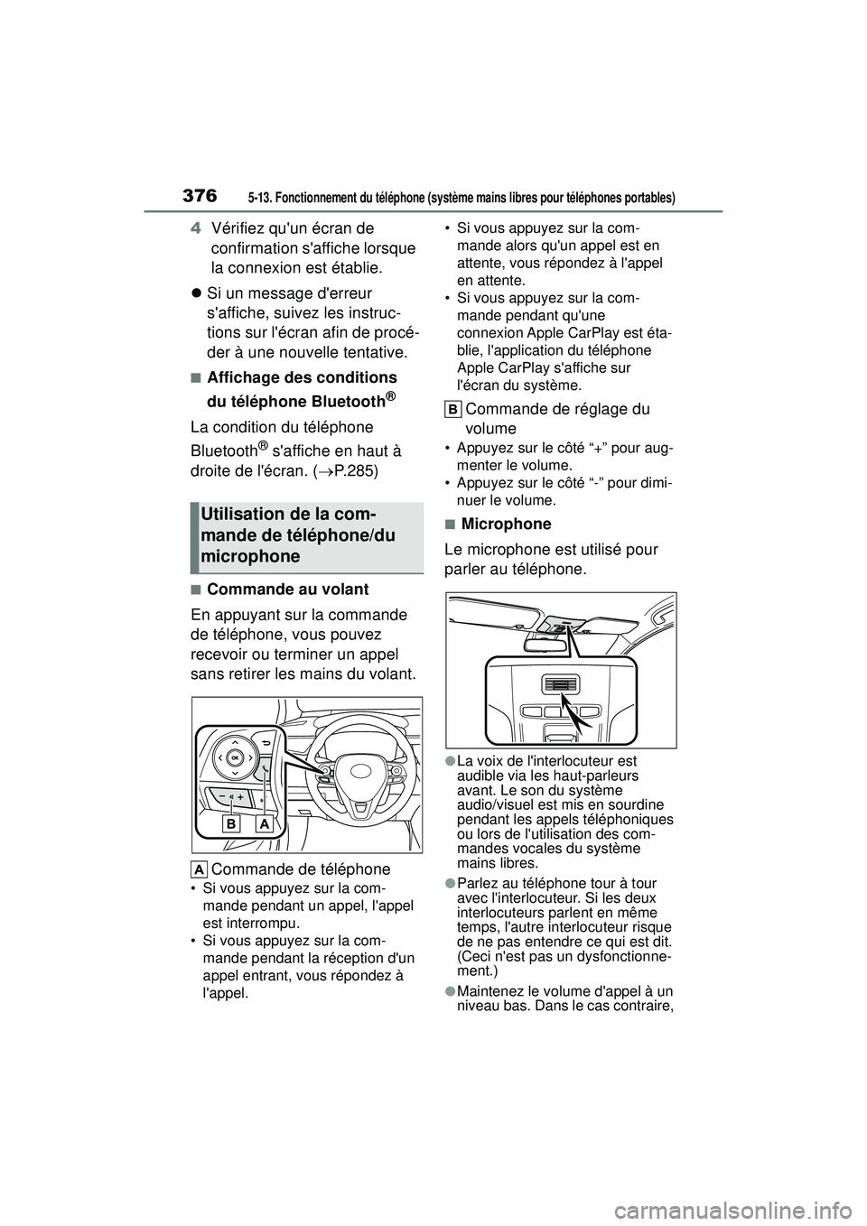 TOYOTA COROLLA HATCHBACK 2019 Manuel du propriétaire (in French) 3765-13. Fonctionnement du téléphone (système mains libres pour téléphones portables)
COROLLA_HB_OM_(D)
4Vérifiez quun écran de
confirmation saffiche lorsque
la connexion est établie.
TOYOTA COROLLA HATCHBACK 2019 Manuel du propriétaire (in French) 3765-13. Fonctionnement du téléphone (système mains libres pour téléphones portables)
COROLLA_HB_OM_(D)
4Vérifiez quun écran de
confirmation saffiche lorsque
la connexion est établie.
