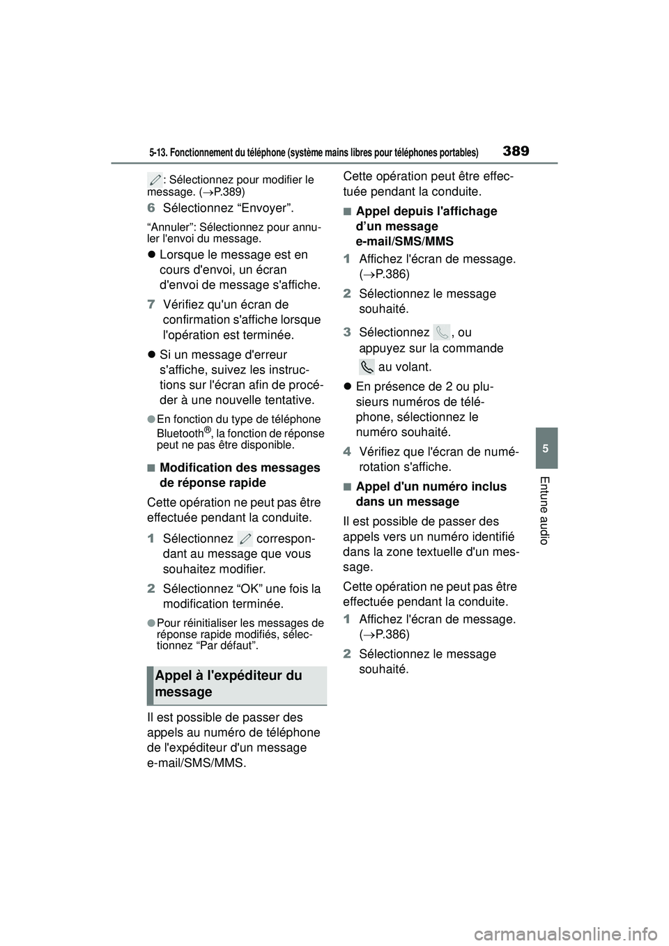 TOYOTA COROLLA HATCHBACK 2019 Manuel du propriétaire (in French) 3895-13. Fonctionnement du téléphone (système mains libres pour téléphones portables)
COROLLA_HB_OM_(D)
5
Entune audio
: Sélectionnez pour modifier le
message. ( P.389)
6 Sélectionnez “En TOYOTA COROLLA HATCHBACK 2019 Manuel du propriétaire (in French) 3895-13. Fonctionnement du téléphone (système mains libres pour téléphones portables)
COROLLA_HB_OM_(D)
5
Entune audio
: Sélectionnez pour modifier le
message. ( P.389)
6 Sélectionnez “En
