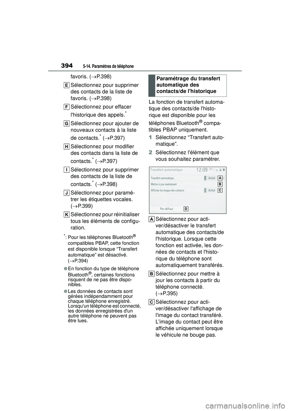 TOYOTA COROLLA HATCHBACK 2019 Manuel du propriétaire (in French) 3945-14. Paramètres de téléphone
COROLLA_HB_OM_(D)
favoris. (P.398)
Sélectionnez pour supprimer
des contacts de la liste de
favoris. ( P.398)
Sélectionnez pour effacer
lhistorique des a TOYOTA COROLLA HATCHBACK 2019 Manuel du propriétaire (in French) 3945-14. Paramètres de téléphone
COROLLA_HB_OM_(D)
favoris. (P.398)
Sélectionnez pour supprimer
des contacts de la liste de
favoris. ( P.398)
Sélectionnez pour effacer
lhistorique des a