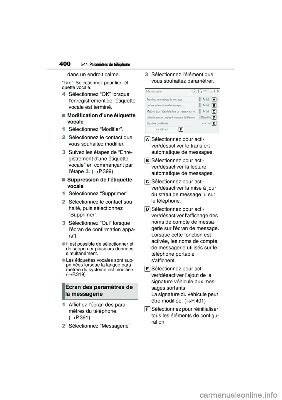 TOYOTA COROLLA HATCHBACK 2019 Manuel du propriétaire (in French) 4005-14. Paramètres de téléphone
COROLLA_HB_OM_(D)
dans un endroit calme.
“Lire”: Sélectionnez pour lire léti-
quette vocale.
4Sélectionnez “OK” lorsque
lenregistrement de létiquett TOYOTA COROLLA HATCHBACK 2019 Manuel du propriétaire (in French) 4005-14. Paramètres de téléphone
COROLLA_HB_OM_(D)
dans un endroit calme.
“Lire”: Sélectionnez pour lire léti-
quette vocale.
4Sélectionnez “OK” lorsque
lenregistrement de létiquett