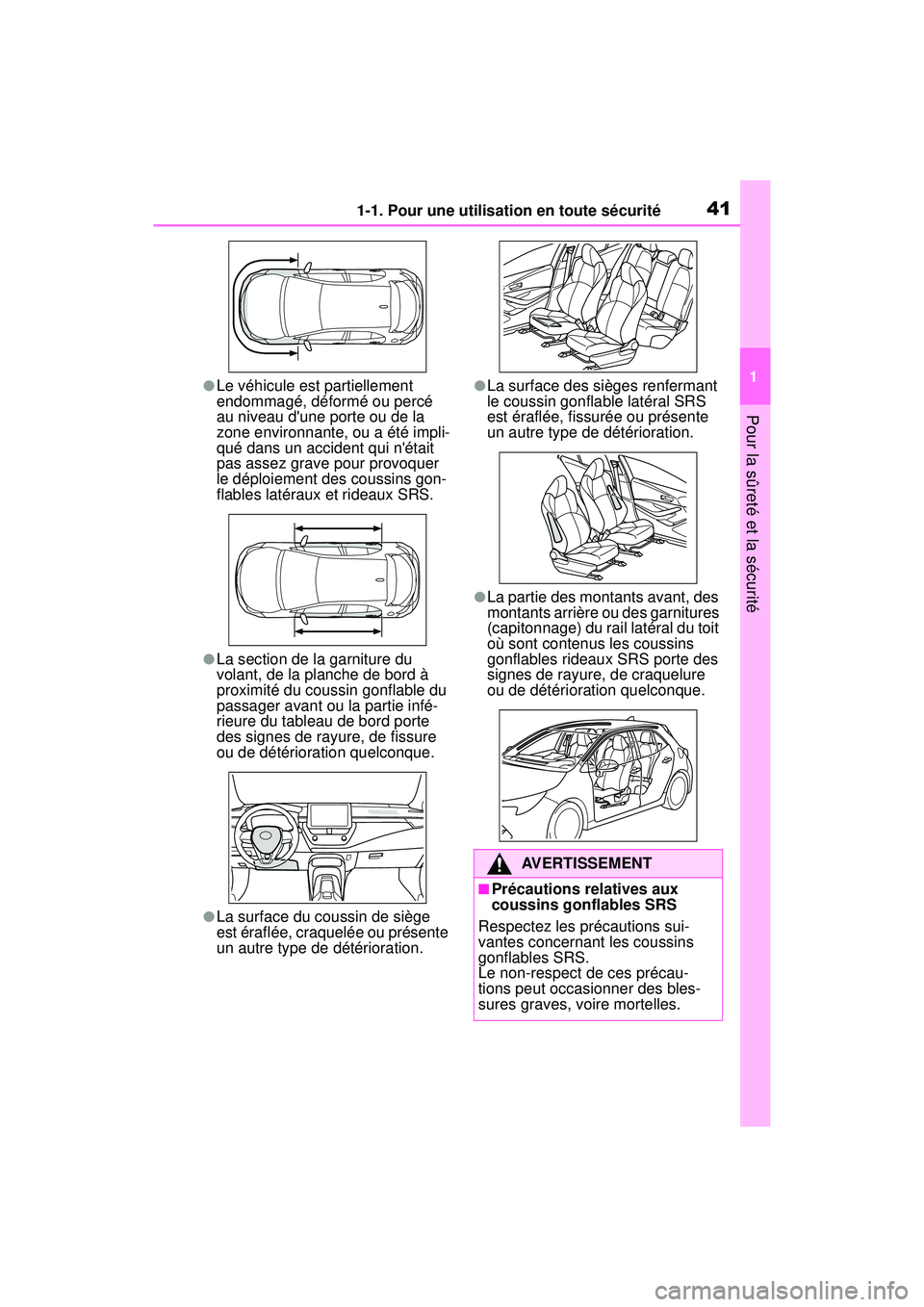 TOYOTA COROLLA HATCHBACK 2019 Manuel du propriétaire (in French) 411-1. Pour une utilisation en toute sécurité
COROLLA_HB_OM_(D)
1
Pour la sûreté et la sécurité
●Le véhicule est partiellement
endommagé, déformé ou percé
au niveau dune porte ou de la TOYOTA COROLLA HATCHBACK 2019 Manuel du propriétaire (in French) 411-1. Pour une utilisation en toute sécurité
COROLLA_HB_OM_(D)
1
Pour la sûreté et la sécurité
●Le véhicule est partiellement
endommagé, déformé ou percé
au niveau dune porte ou de la