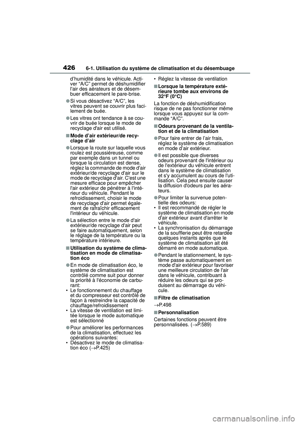 TOYOTA COROLLA HATCHBACK 2019 Manuel du propriétaire (in French) 4266-1. Utilisation du système de climatisation et du désembuage
COROLLA_HB_OM_(D)d’humidité dans le véhicule. Acti-
ver “A/C” permet de déshumidifier
lair des aérateurs et de désem-
bu TOYOTA COROLLA HATCHBACK 2019 Manuel du propriétaire (in French) 4266-1. Utilisation du système de climatisation et du désembuage
COROLLA_HB_OM_(D)d’humidité dans le véhicule. Acti-
ver “A/C” permet de déshumidifier
lair des aérateurs et de désem-
bu