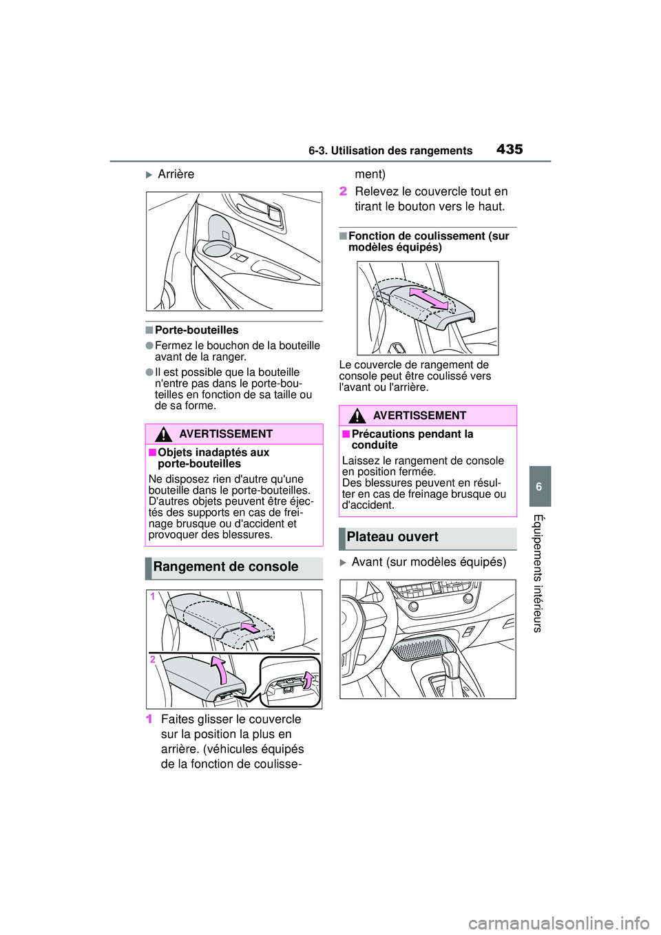 TOYOTA COROLLA HATCHBACK 2019  Manuel du propriétaire (in French) 4356-3. Utilisation des rangements
COROLLA_HB_OM_(D)
6
Équipements intérieurs
Arrière
■Porte-bouteilles
●Fermez le bouchon de la bouteille 
avant de la ranger.
●Il est possible que la bout