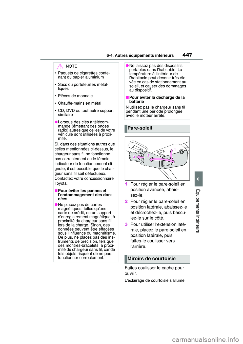 TOYOTA COROLLA HATCHBACK 2019 Manuel du propriétaire (in French) 4476-4. Autres équipements intérieurs
COROLLA_HB_OM_(D)
6
Équipements intérieurs1 Pour régler le pare-soleil en
position avancée, abais-
sez-le.
2 Pour régler le pare-soleil en
position laté TOYOTA COROLLA HATCHBACK 2019 Manuel du propriétaire (in French) 4476-4. Autres équipements intérieurs
COROLLA_HB_OM_(D)
6
Équipements intérieurs1 Pour régler le pare-soleil en
position avancée, abais-
sez-le.
2 Pour régler le pare-soleil en
position laté