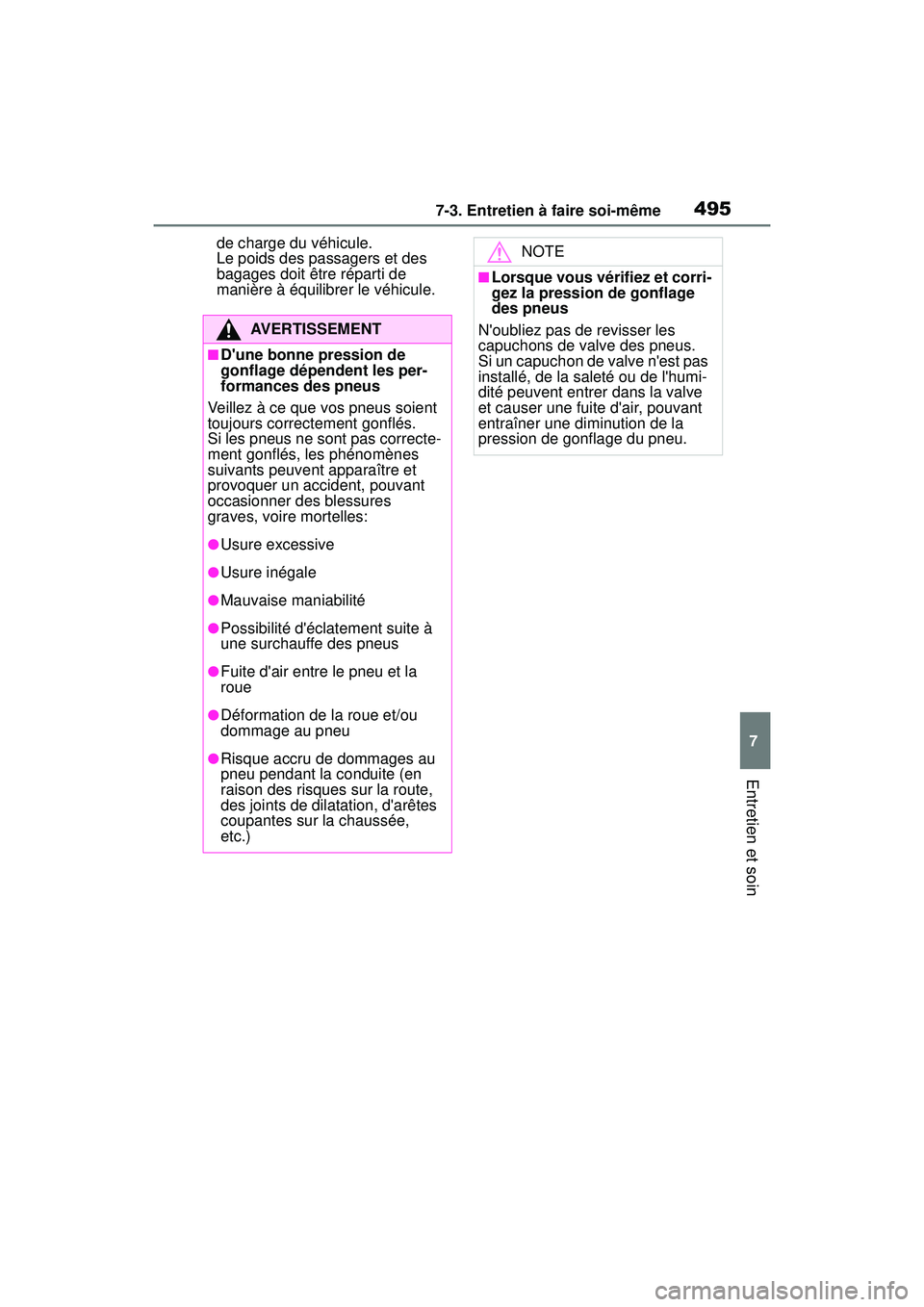 TOYOTA COROLLA HATCHBACK 2019 Manuel du propriétaire (in French) 4957-3. Entretien à faire soi-même
COROLLA_HB_OM_(D)
7
Entretien et soin
de charge du véhicule.
Le poids des passagers et des
bagages doit être réparti de
manière à équilibrer le véhicule.
TOYOTA COROLLA HATCHBACK 2019 Manuel du propriétaire (in French) 4957-3. Entretien à faire soi-même
COROLLA_HB_OM_(D)
7
Entretien et soin
de charge du véhicule.
Le poids des passagers et des
bagages doit être réparti de
manière à équilibrer le véhicule.