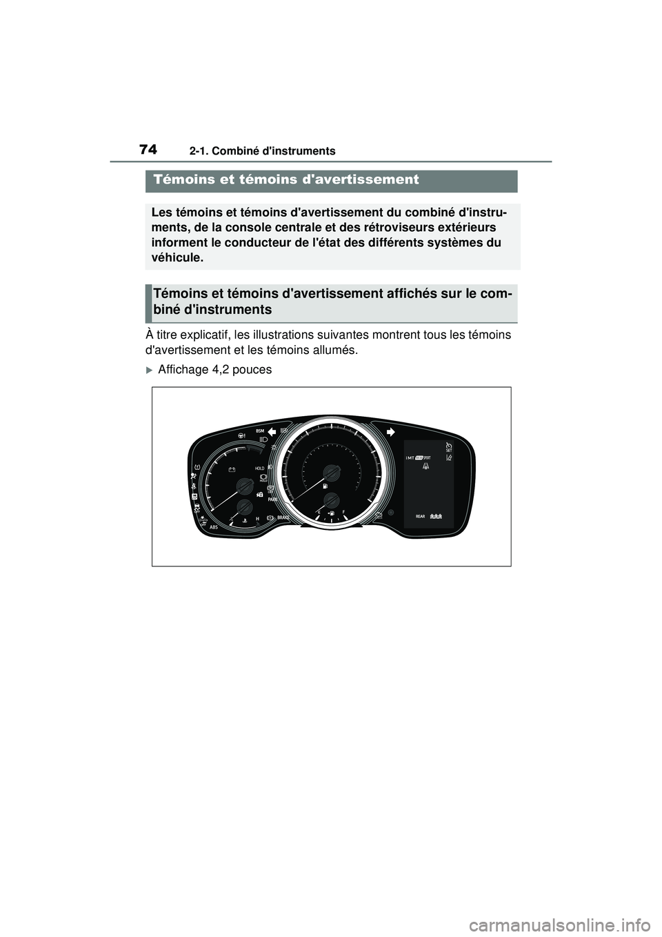 TOYOTA COROLLA HATCHBACK 2019 Manuel du propriétaire (in French) 742-1. Combiné dinstruments
COROLLA_HB_OM_(D)
2-1.Combiné dinstruments
À titre explicatif, les illustrations suivantes montrent tous les témoins
davertissement et les témoins allumés.
Aff TOYOTA COROLLA HATCHBACK 2019 Manuel du propriétaire (in French) 742-1. Combiné dinstruments
COROLLA_HB_OM_(D)
2-1.Combiné dinstruments
À titre explicatif, les illustrations suivantes montrent tous les témoins
davertissement et les témoins allumés.
Aff