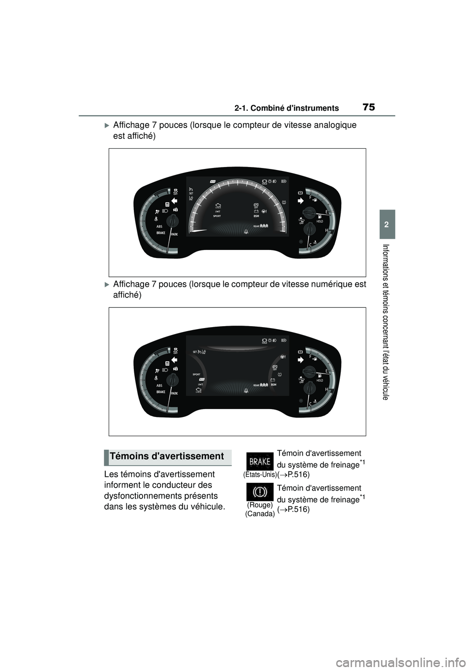 TOYOTA COROLLA HATCHBACK 2019 Manuel du propriétaire (in French) 752-1. Combiné dinstruments
COROLLA_HB_OM_(D)
2
Informations et témoins concernant l’état du véhicule
Affichage 7 pouces (lorsque le compteur de vitesse analogique
est affiché)
Affichag TOYOTA COROLLA HATCHBACK 2019 Manuel du propriétaire (in French) 752-1. Combiné dinstruments
COROLLA_HB_OM_(D)
2
Informations et témoins concernant l’état du véhicule
Affichage 7 pouces (lorsque le compteur de vitesse analogique
est affiché)
Affichag