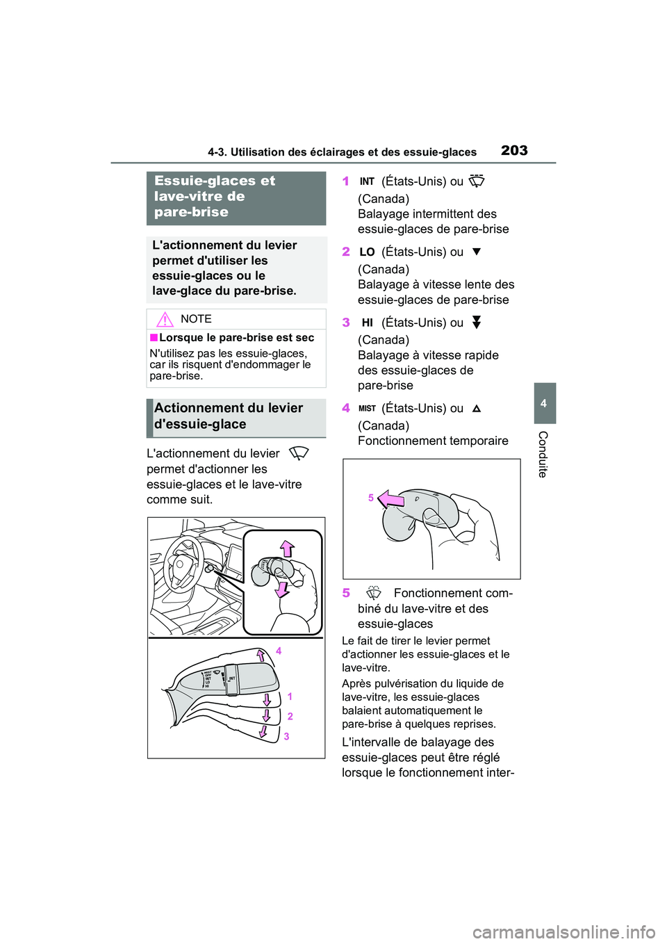 TOYOTA COROLLA HYBRID 2021  Manuel du propriétaire (in French) 2034-3. Utilisation des éclairages et des essuie-glaces
COROLLA HV_D
4
Conduite
Lactionnement du levier   
permet dactionner les 
essuie-glaces et le lave-vitre 
comme suit. 1
 (États-Unis) ou   
