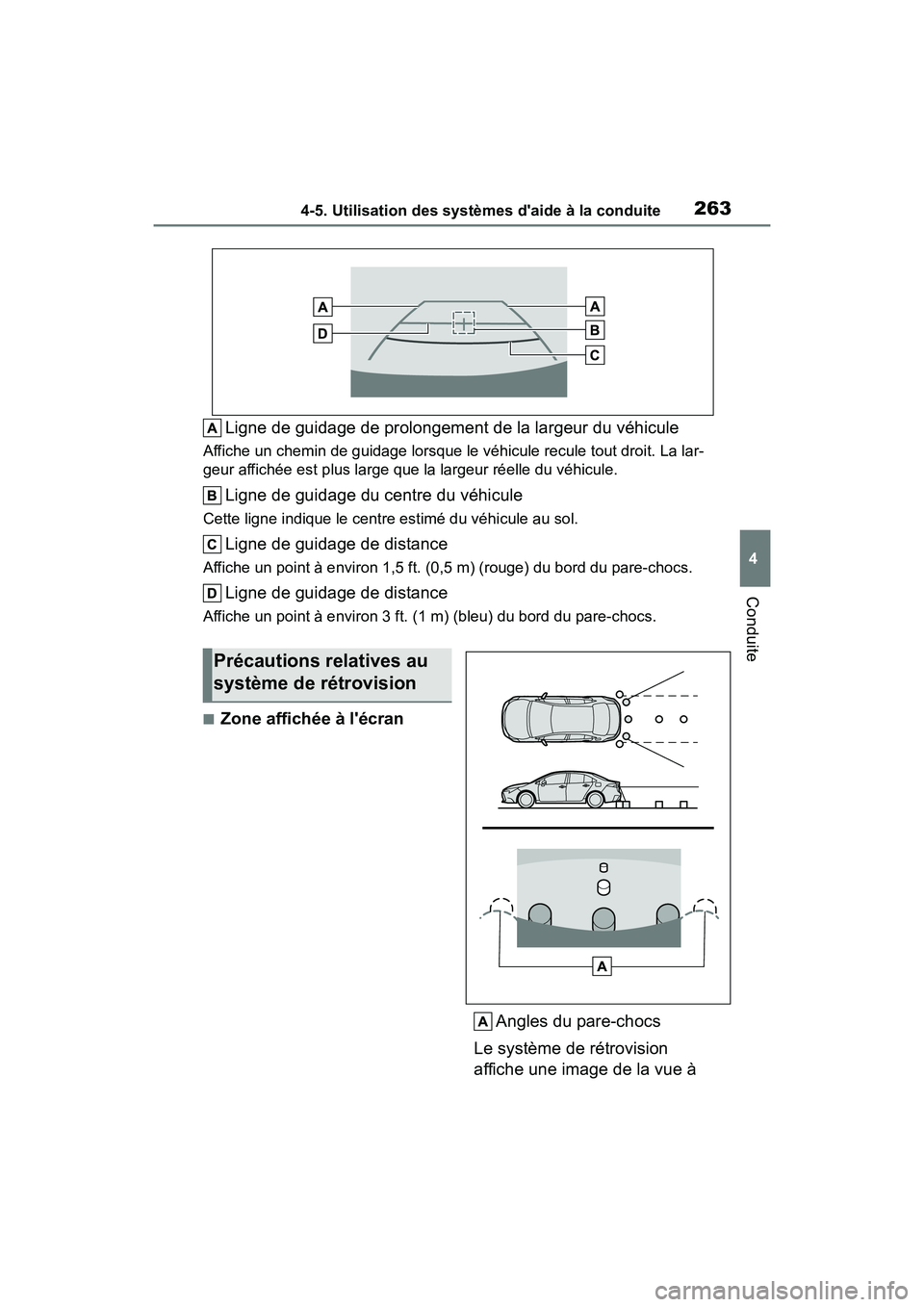TOYOTA COROLLA HYBRID 2021  Manuel du propriétaire (in French) 2634-5. Utilisation des systèmes daide à la conduite
COROLLA HV_D
4
Conduite
Ligne de guidage de prolongement de la largeur du véhicule
Affiche un chemin de guidage lorsque le véhicule recule tou