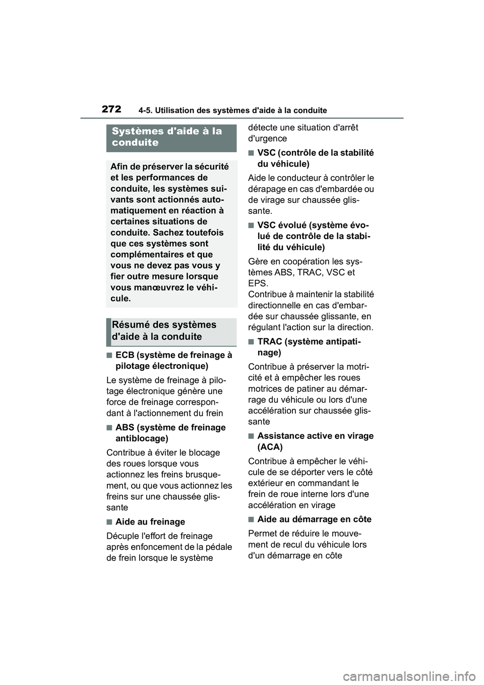 TOYOTA COROLLA HYBRID 2021  Manuel du propriétaire (in French) 2724-5. Utilisation des systèmes daide à la conduite
COROLLA HV_D
■ECB (système de freinage à 
pilotage électronique)
Le système de freinage à pilo-
tage électronique génère une 
force de