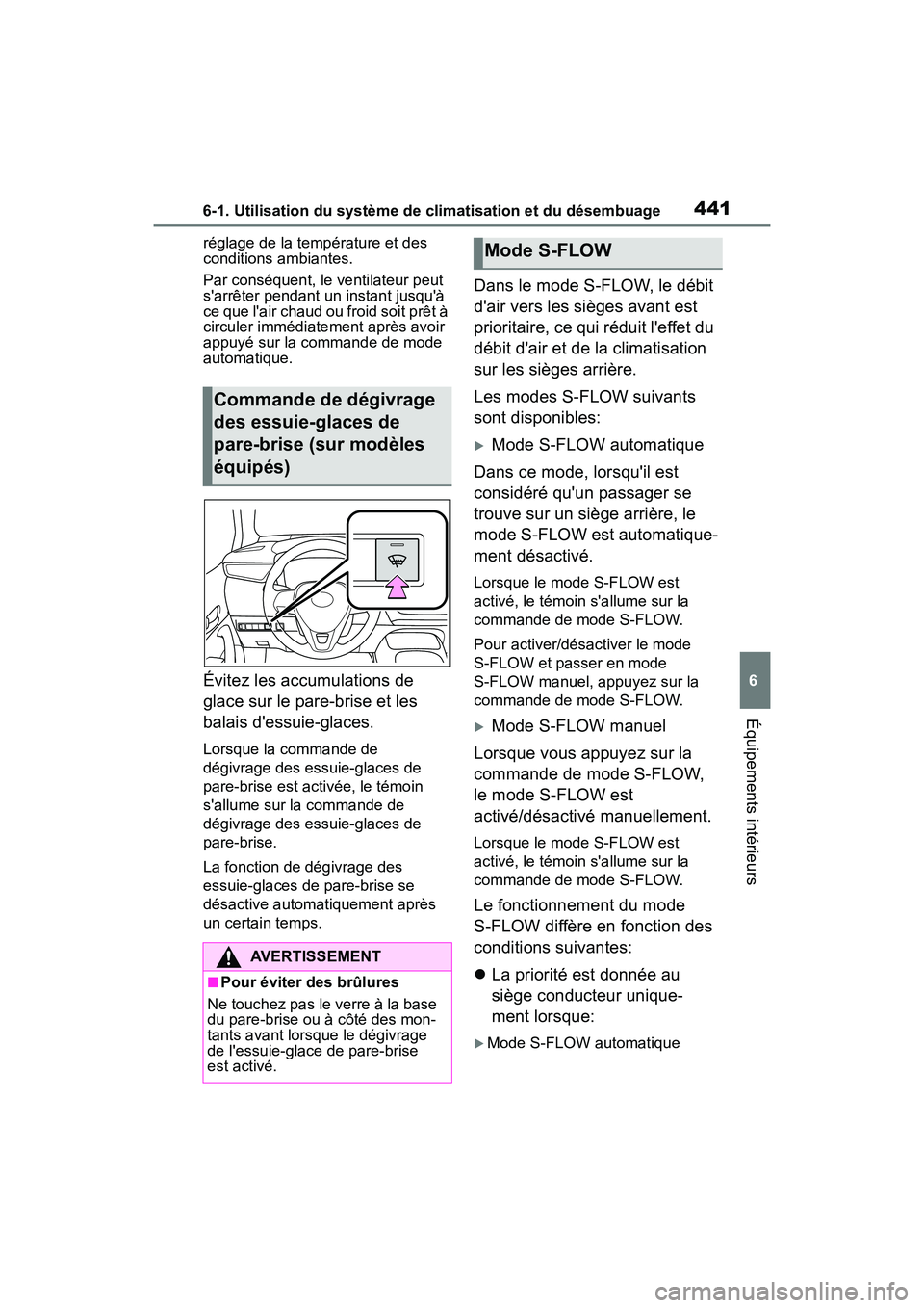 TOYOTA COROLLA HYBRID 2021  Manuel du propriétaire (in French) 4416-1. Utilisation du système de climatisation et du désembuage
COROLLA HV_D
6
Équipements intérieurs
réglage de la température et des 
conditions ambiantes.
Par conséquent, le ventilateur peu