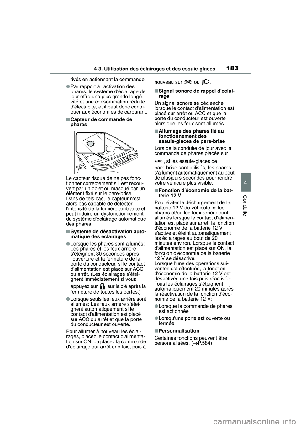 TOYOTA COROLLA HYBRID 2020  Manuel du propriétaire (in French) 1834-3. Utilisation des éclairages et des essuie-glaces
COROLLA HV_D
4
Conduite
tivés en actionnant la commande.
●Par rapport à lactivation des 
phares, le système déclairage de 
jour offre u