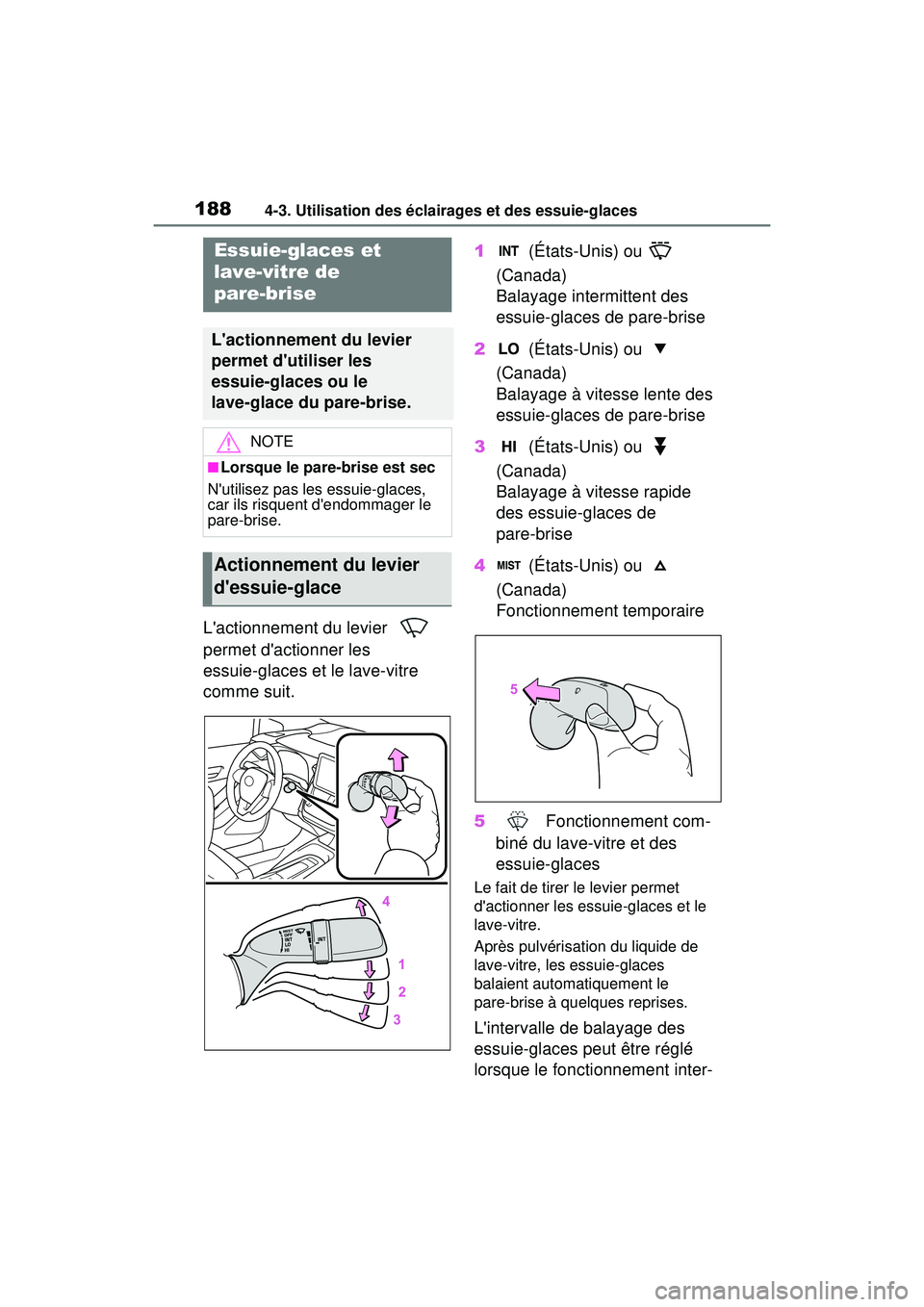 TOYOTA COROLLA HYBRID 2020  Manuel du propriétaire (in French) 1884-3. Utilisation des éclairages et des essuie-glaces
COROLLA HV_D
Lactionnement du levier   
permet dactionner les 
essuie-glaces et le lave-vitre 
comme suit.1
 (États-Unis) ou   
(Canada)
Bal
