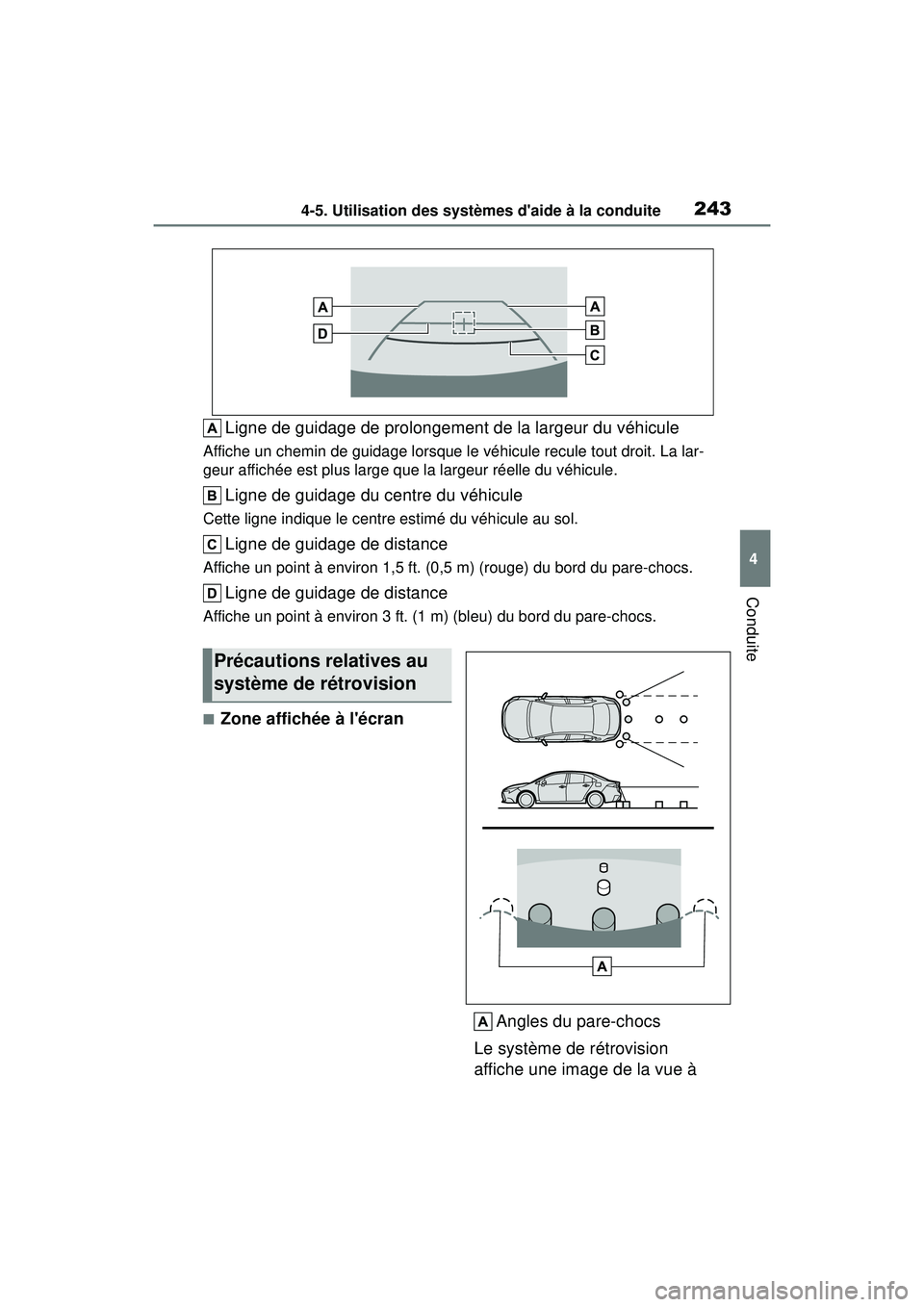 TOYOTA COROLLA HYBRID 2020 Manuel du propriétaire (in French) 2434-5. Utilisation des systèmes daide à la conduite
COROLLA HV_D
4
Conduite
Ligne de guidage de prolongement de la largeur du véhicule
Affiche un chemin de guidage lorsque le véhicule recule tou TOYOTA COROLLA HYBRID 2020 Manuel du propriétaire (in French) 2434-5. Utilisation des systèmes daide à la conduite
COROLLA HV_D
4
Conduite
Ligne de guidage de prolongement de la largeur du véhicule
Affiche un chemin de guidage lorsque le véhicule recule tou