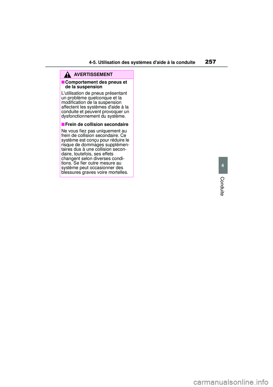 TOYOTA COROLLA HYBRID 2020 Manuel du propriétaire (in French) 2574-5. Utilisation des systèmes daide à la conduite
COROLLA HV_D
4
Conduite
AVERTISSEMENT
■Comportement des pneus et
de la suspension
Lutilisation de pneus présentant
un problème quelconque TOYOTA COROLLA HYBRID 2020 Manuel du propriétaire (in French) 2574-5. Utilisation des systèmes daide à la conduite
COROLLA HV_D
4
Conduite
AVERTISSEMENT
■Comportement des pneus et
de la suspension
Lutilisation de pneus présentant
un problème quelconque