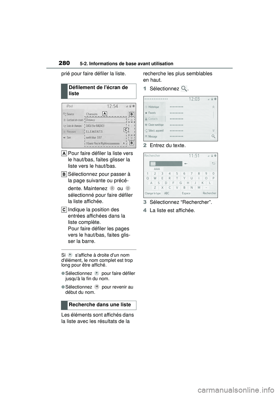 TOYOTA COROLLA HYBRID 2020 Manuel du propriétaire (in French) 2805-2. Informations de base avant utilisation
COROLLA HV_D
prié pour faire défiler la liste.Pour faire défiler la liste vers
le haut/bas, faites glisser la
liste vers le haut/bas.
Sélectionnez TOYOTA COROLLA HYBRID 2020 Manuel du propriétaire (in French) 2805-2. Informations de base avant utilisation
COROLLA HV_D
prié pour faire défiler la liste.Pour faire défiler la liste vers
le haut/bas, faites glisser la
liste vers le haut/bas.
Sélectionnez