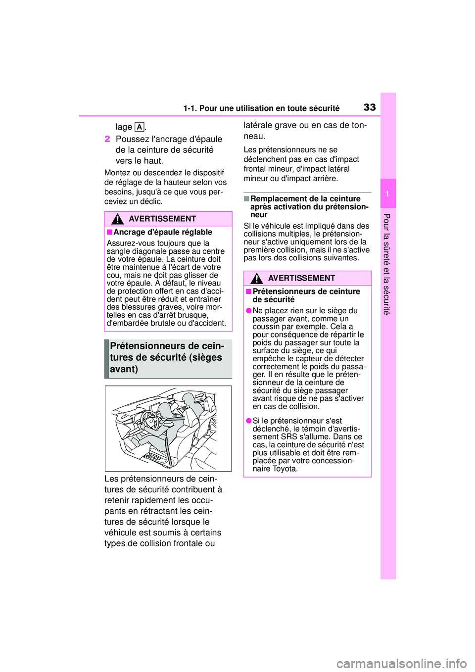 TOYOTA COROLLA HYBRID 2020  Manuel du propriétaire (in French) 331-1. Pour une utilisation en toute sécurité
COROLLA HV_D
1
Pour la sûreté et la sécurité
lage .
2 Poussez lancrage dépaule 
de la ceinture de sécurité 
vers le haut.
Montez ou descendez l
