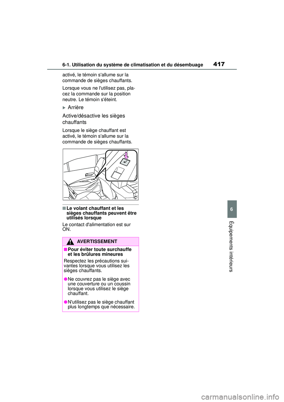 TOYOTA COROLLA HYBRID 2020 Manuel du propriétaire (in French) 4176-1. Utilisation du système de climatisation et du désembuage
COROLLA HV_D
6
Équipements intérieurs
activé, le témoin sallume sur la
commande de sièges chauffants.
Lorsque vous ne lutilis TOYOTA COROLLA HYBRID 2020 Manuel du propriétaire (in French) 4176-1. Utilisation du système de climatisation et du désembuage
COROLLA HV_D
6
Équipements intérieurs
activé, le témoin sallume sur la
commande de sièges chauffants.
Lorsque vous ne lutilis