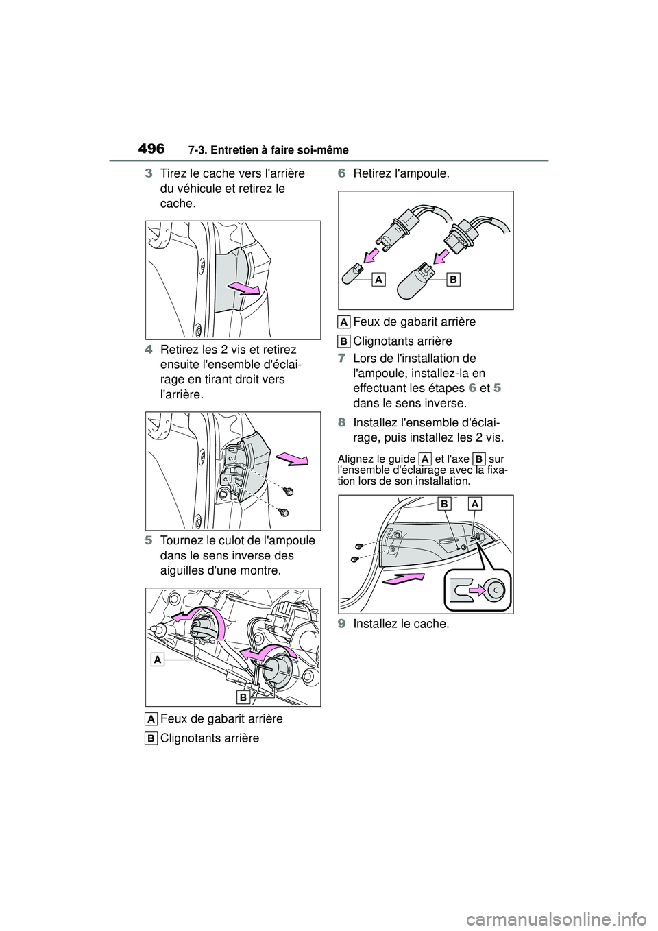 TOYOTA COROLLA HYBRID 2020 Manuel du propriétaire (in French) 4967-3. Entretien à faire soi-même
COROLLA HV_D
3Tirez le cache vers larrière
du véhicule et retirez le
cache.
4 Retirez les 2 vis et retirez
ensuite lensemble déclai-
rage en tirant droit TOYOTA COROLLA HYBRID 2020 Manuel du propriétaire (in French) 4967-3. Entretien à faire soi-même
COROLLA HV_D
3Tirez le cache vers larrière
du véhicule et retirez le
cache.
4 Retirez les 2 vis et retirez
ensuite lensemble déclai-
rage en tirant droit