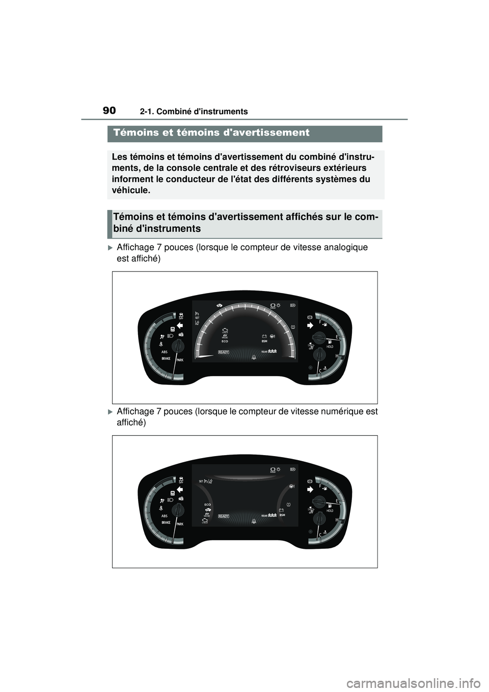 TOYOTA COROLLA HYBRID 2020 Manuel du propriétaire (in French) 902-1. Combiné dinstruments
COROLLA HV_D
2-1.Combiné dinstruments
Affichage 7 pouces (lorsque le compteur de vitesse analogique
est affiché)
Affichage 7 pouces (lorsque le compteur de vite TOYOTA COROLLA HYBRID 2020 Manuel du propriétaire (in French) 902-1. Combiné dinstruments
COROLLA HV_D
2-1.Combiné dinstruments
Affichage 7 pouces (lorsque le compteur de vitesse analogique
est affiché)
Affichage 7 pouces (lorsque le compteur de vite