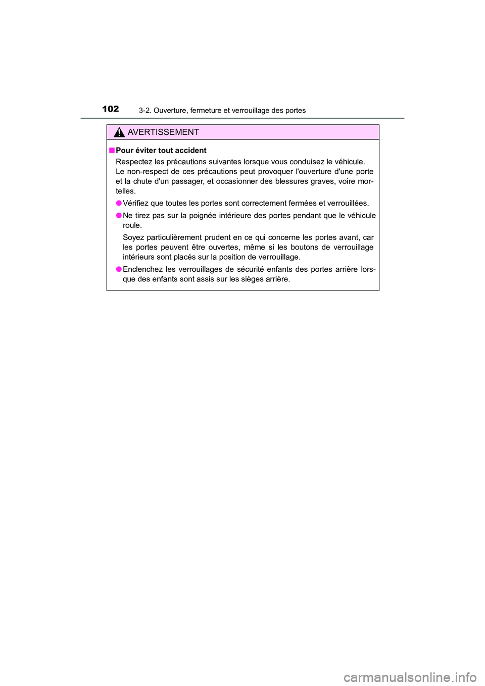 TOYOTA COROLLA IM 2018 Manuel du propriétaire (in French) 1023-2. Ouverture, fermeture et verrouillage des portes
COROLLA iM_D (OM12M42D)
AVERTISSEMENT
■Pour éviter tout accident
Respectez les précautions suivantes lorsque vous conduisez le véhicule.
L TOYOTA COROLLA IM 2018 Manuel du propriétaire (in French) 1023-2. Ouverture, fermeture et verrouillage des portes
COROLLA iM_D (OM12M42D)
AVERTISSEMENT
■Pour éviter tout accident
Respectez les précautions suivantes lorsque vous conduisez le véhicule.
L