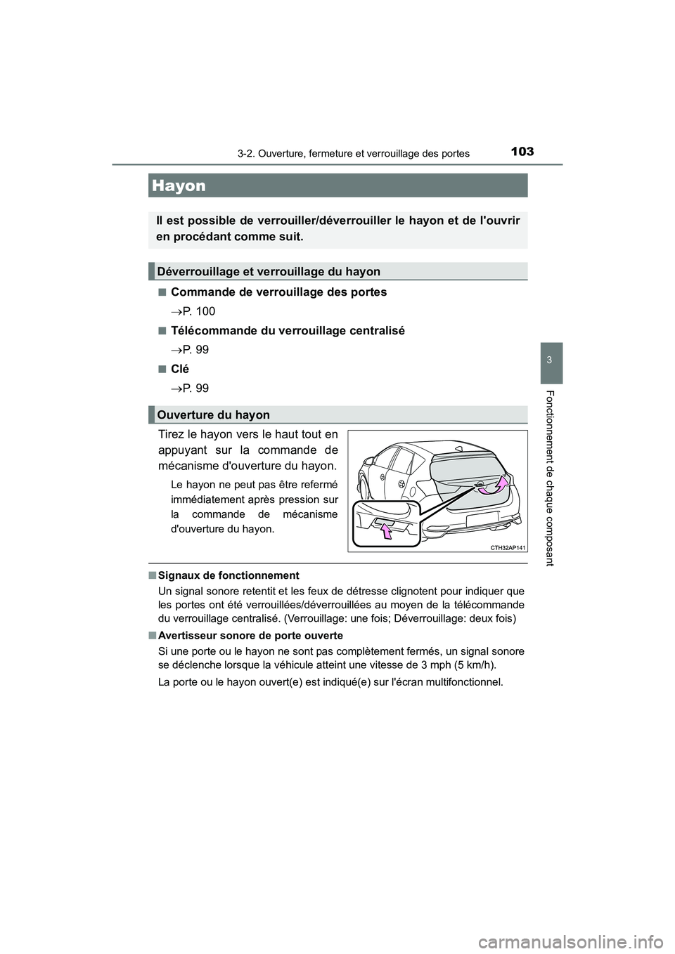 TOYOTA COROLLA IM 2018 Manuel du propriétaire (in French) 1033-2. Ouverture, fermeture et verrouillage des portes
3
Fonctionnement de chaque composant
COROLLA iM_D (OM12M42D)■
Commande de verrouillage des portes
→
P. 1 0 0
■Télécommande du verrouill TOYOTA COROLLA IM 2018 Manuel du propriétaire (in French) 1033-2. Ouverture, fermeture et verrouillage des portes
3
Fonctionnement de chaque composant
COROLLA iM_D (OM12M42D)■
Commande de verrouillage des portes
→
P. 1 0 0
■Télécommande du verrouill