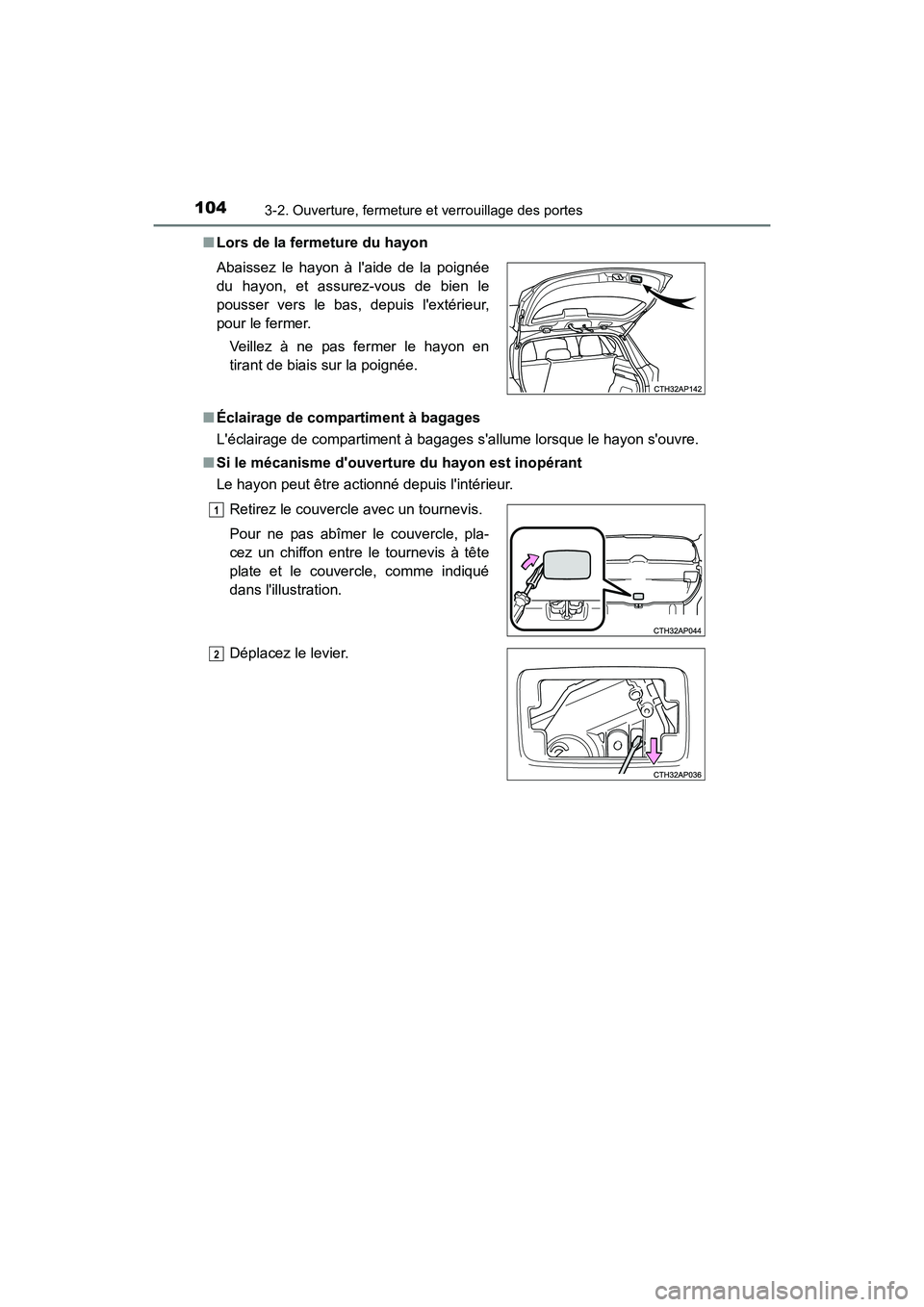 TOYOTA COROLLA IM 2018 Manuel du propriétaire (in French) 1043-2. Ouverture, fermeture et verrouillage des portes
COROLLA iM_D (OM12M42D)■
Lors de la fermeture du hayon
■ Éclairage de compartiment à bagages
Léclairage de compartiment à bagages sall TOYOTA COROLLA IM 2018 Manuel du propriétaire (in French) 1043-2. Ouverture, fermeture et verrouillage des portes
COROLLA iM_D (OM12M42D)■
Lors de la fermeture du hayon
■ Éclairage de compartiment à bagages
Léclairage de compartiment à bagages sall