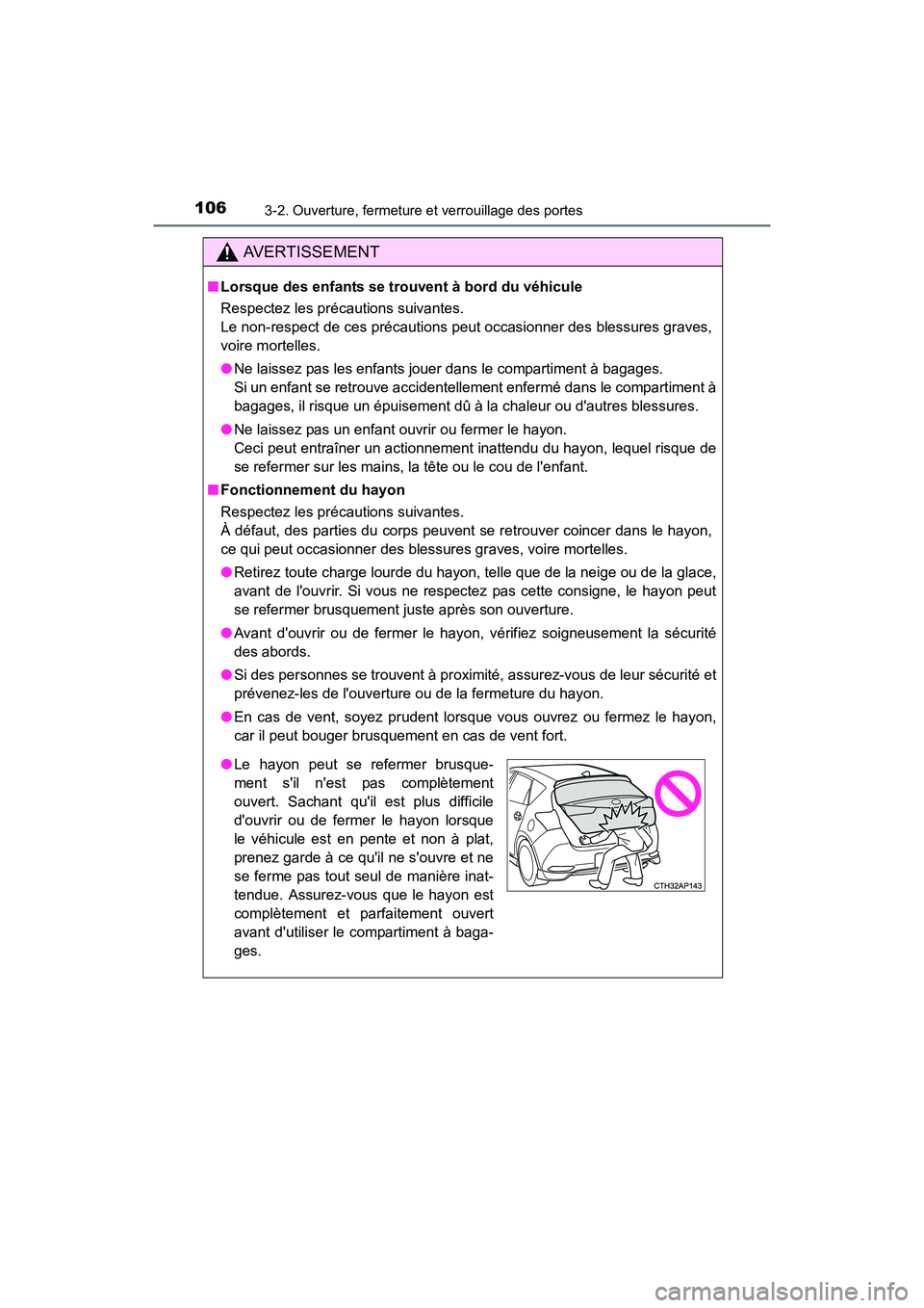 TOYOTA COROLLA IM 2018 Manuel du propriétaire (in French) 1063-2. Ouverture, fermeture et verrouillage des portes
COROLLA iM_D (OM12M42D)
AVERTISSEMENT
■Lorsque des enfants se trouvent à bord du véhicule
Respectez les précautions suivantes.
Le non-resp TOYOTA COROLLA IM 2018 Manuel du propriétaire (in French) 1063-2. Ouverture, fermeture et verrouillage des portes
COROLLA iM_D (OM12M42D)
AVERTISSEMENT
■Lorsque des enfants se trouvent à bord du véhicule
Respectez les précautions suivantes.
Le non-resp