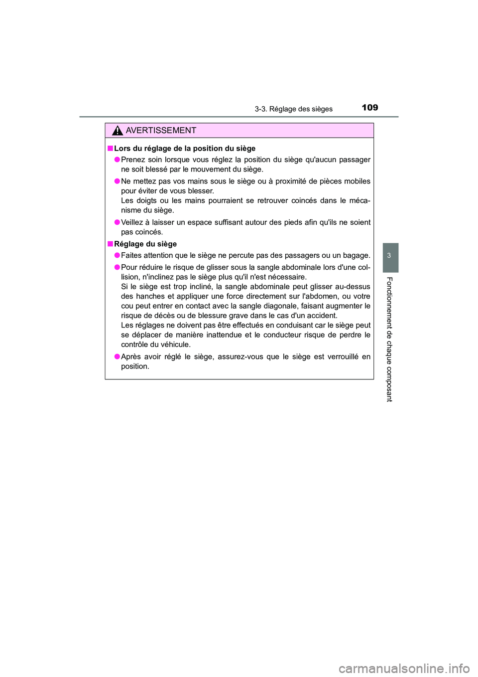 TOYOTA COROLLA IM 2018 Manuel du propriétaire (in French) 1093-3. Réglage des sièges
3
Fonctionnement de chaque composant
COROLLA iM_D (OM12M42D)
AVERTISSEMENT
■Lors du réglage de la position du siège
●Prenez soin lorsque vous réglez la position du TOYOTA COROLLA IM 2018 Manuel du propriétaire (in French) 1093-3. Réglage des sièges
3
Fonctionnement de chaque composant
COROLLA iM_D (OM12M42D)
AVERTISSEMENT
■Lors du réglage de la position du siège
●Prenez soin lorsque vous réglez la position du