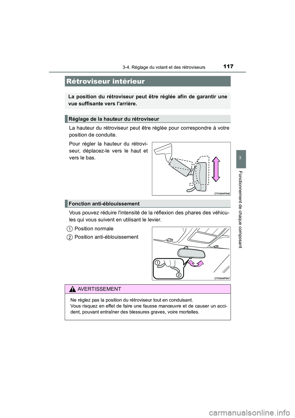 TOYOTA COROLLA IM 2018  Manuel du propriétaire (in French) 1173-4. Réglage du volant et des rétroviseurs
3
Fonctionnement de chaque composant
COROLLA iM_D (OM12M42D)
La hauteur du rétroviseur peut être réglée pour correspondre à votre
position de condu