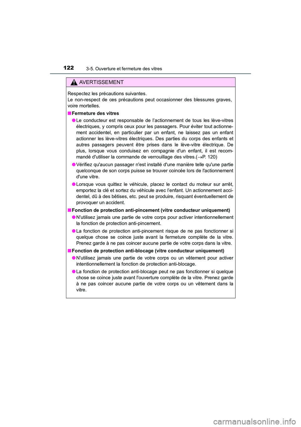 TOYOTA COROLLA IM 2018 Manuel du propriétaire (in French) 1223-5. Ouverture et fermeture des vitres
COROLLA iM_D (OM12M42D)
AVERTISSEMENT
Respectez les précautions suivantes.
Le non-respect de ces précautions peut occasionner des blessures graves,
voire m TOYOTA COROLLA IM 2018 Manuel du propriétaire (in French) 1223-5. Ouverture et fermeture des vitres
COROLLA iM_D (OM12M42D)
AVERTISSEMENT
Respectez les précautions suivantes.
Le non-respect de ces précautions peut occasionner des blessures graves,
voire m