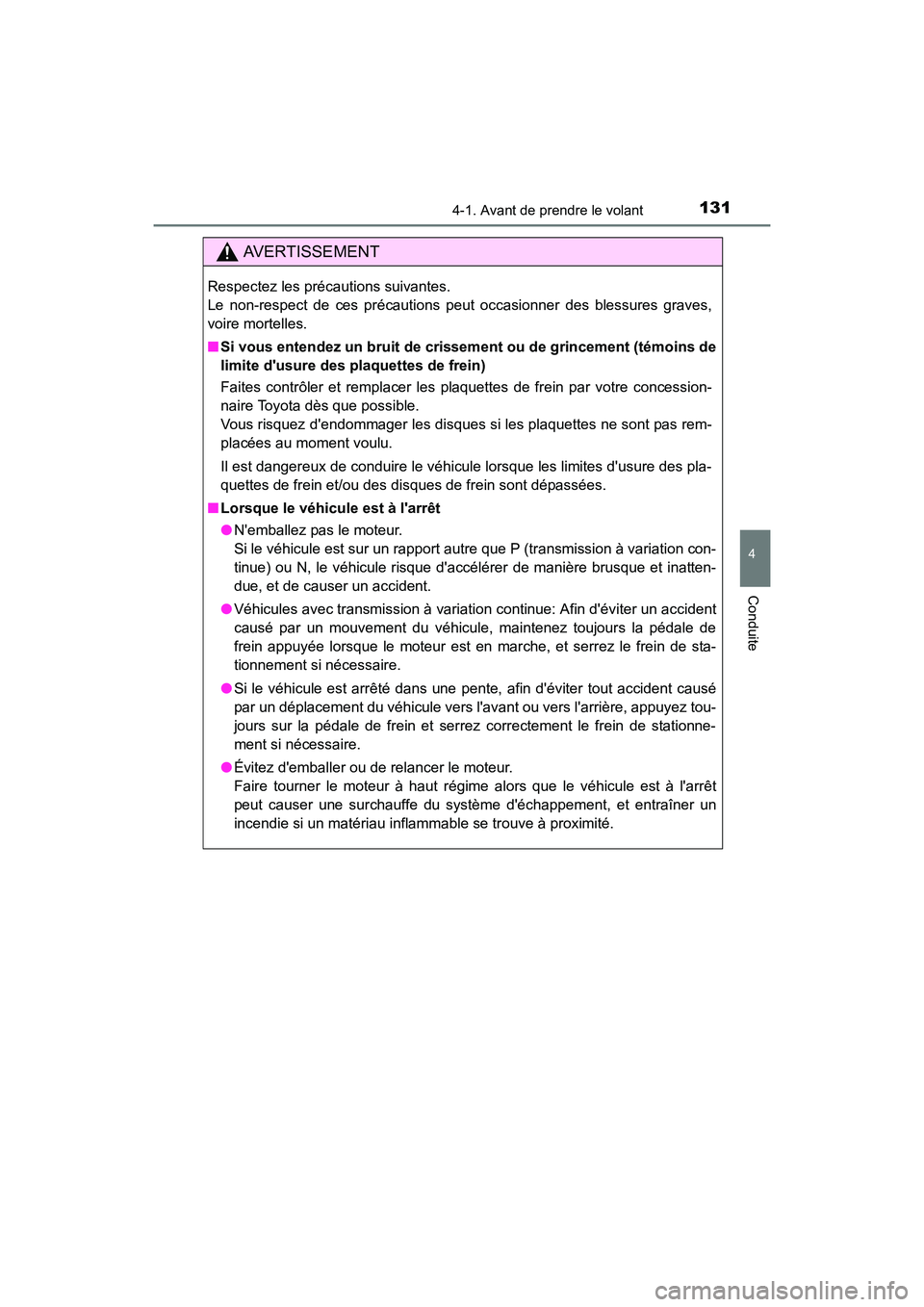 TOYOTA COROLLA IM 2018 Manuel du propriétaire (in French) 1314-1. Avant de prendre le volant
4
Conduite
COROLLA iM_D (OM12M42D)
AVERTISSEMENT
Respectez les précautions suivantes.
Le non-respect de ces précautions peut occasionner des blessures graves,
voi TOYOTA COROLLA IM 2018 Manuel du propriétaire (in French) 1314-1. Avant de prendre le volant
4
Conduite
COROLLA iM_D (OM12M42D)
AVERTISSEMENT
Respectez les précautions suivantes.
Le non-respect de ces précautions peut occasionner des blessures graves,
voi
