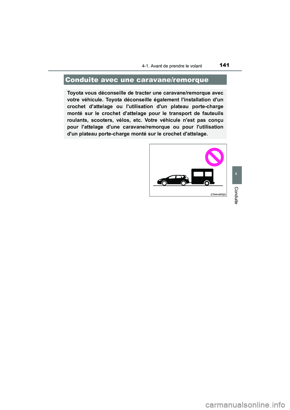 TOYOTA COROLLA IM 2018 Manuel du propriétaire (in French) 1414-1. Avant de prendre le volant
4
Conduite
COROLLA iM_D (OM12M42D)
Conduite avec une caravane/remorque
Toyota vous déconseille de tracter une caravane/remorque avec
votre véhicule. Toyota décons TOYOTA COROLLA IM 2018 Manuel du propriétaire (in French) 1414-1. Avant de prendre le volant
4
Conduite
COROLLA iM_D (OM12M42D)
Conduite avec une caravane/remorque
Toyota vous déconseille de tracter une caravane/remorque avec
votre véhicule. Toyota décons