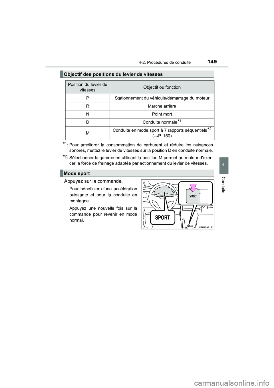 TOYOTA COROLLA IM 2018 Manuel du propriétaire (in French) 1494-2. Procédures de conduite
4
Conduite
COROLLA iM_D (OM12M42D)
*1: Pour améliorer la consommation de carburant et réduire les nuisances
sonores, mettez le levier de vitesses sur la position D en TOYOTA COROLLA IM 2018 Manuel du propriétaire (in French) 1494-2. Procédures de conduite
4
Conduite
COROLLA iM_D (OM12M42D)
*1: Pour améliorer la consommation de carburant et réduire les nuisances
sonores, mettez le levier de vitesses sur la position D en