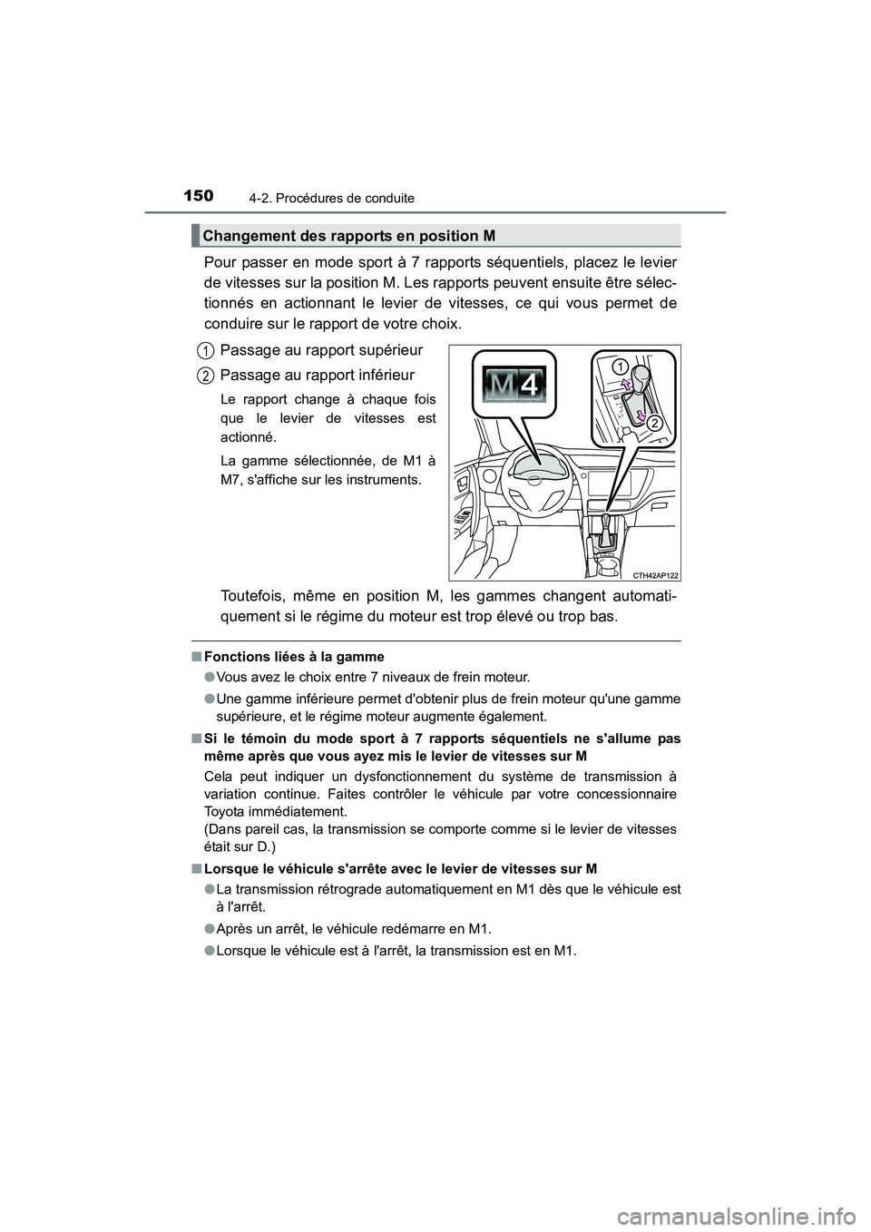 TOYOTA COROLLA IM 2018 Manuel du propriétaire (in French) 1504-2. Procédures de conduite
COROLLA iM_D (OM12M42D)
Pour passer en mode sport à 7 rapports séquentiels, placez le levier
de vitesses sur la position M. Les rapports peuvent ensuite être sélec- TOYOTA COROLLA IM 2018 Manuel du propriétaire (in French) 1504-2. Procédures de conduite
COROLLA iM_D (OM12M42D)
Pour passer en mode sport à 7 rapports séquentiels, placez le levier
de vitesses sur la position M. Les rapports peuvent ensuite être sélec-