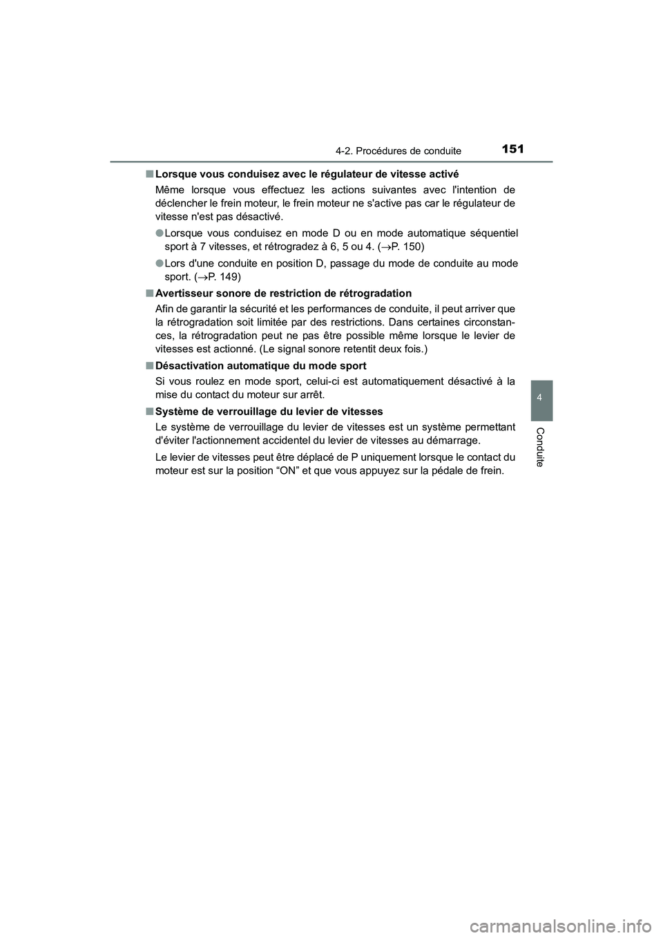 TOYOTA COROLLA IM 2018 Manuel du propriétaire (in French) 1514-2. Procédures de conduite
4
Conduite
COROLLA iM_D (OM12M42D)■
Lorsque vous conduisez avec le régulateur de vitesse activé
Même lorsque vous effectuez les actions suivantes avec lintention TOYOTA COROLLA IM 2018 Manuel du propriétaire (in French) 1514-2. Procédures de conduite
4
Conduite
COROLLA iM_D (OM12M42D)■
Lorsque vous conduisez avec le régulateur de vitesse activé
Même lorsque vous effectuez les actions suivantes avec lintention