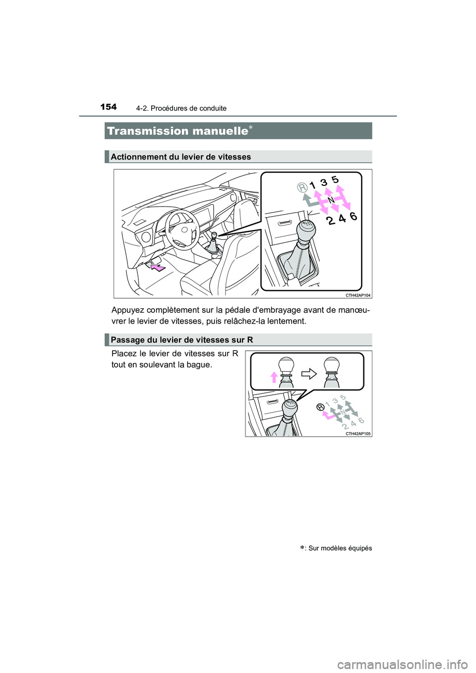 TOYOTA COROLLA IM 2018 Manuel du propriétaire (in French) 1544-2. Procédures de conduite
COROLLA iM_D (OM12M42D)
Appuyez complètement sur la pédale dembrayage avant de manœu-
vrer le levier de vitesses, puis relâchez-la lentement.
Placez le levier de v TOYOTA COROLLA IM 2018 Manuel du propriétaire (in French) 1544-2. Procédures de conduite
COROLLA iM_D (OM12M42D)
Appuyez complètement sur la pédale dembrayage avant de manœu-
vrer le levier de vitesses, puis relâchez-la lentement.
Placez le levier de v