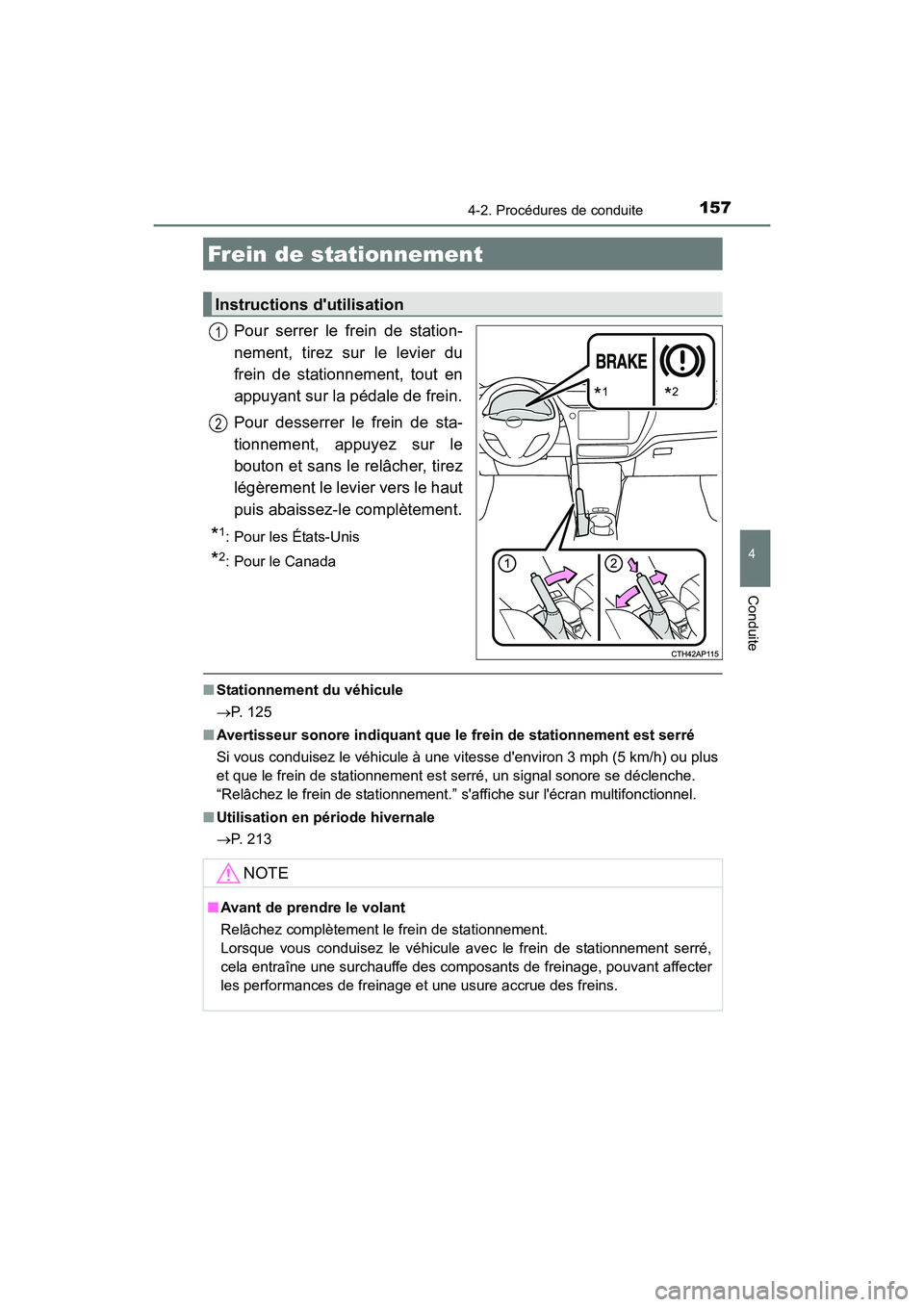 TOYOTA COROLLA IM 2018 Manuel du propriétaire (in French) 1574-2. Procédures de conduite
4
Conduite
COROLLA iM_D (OM12M42D)
Pour serrer le frein de station-
nement, tirez sur le levier du
frein de stationnement, tout en
appuyant sur la pédale de frein.
Pou TOYOTA COROLLA IM 2018 Manuel du propriétaire (in French) 1574-2. Procédures de conduite
4
Conduite
COROLLA iM_D (OM12M42D)
Pour serrer le frein de station-
nement, tirez sur le levier du
frein de stationnement, tout en
appuyant sur la pédale de frein.
Pou