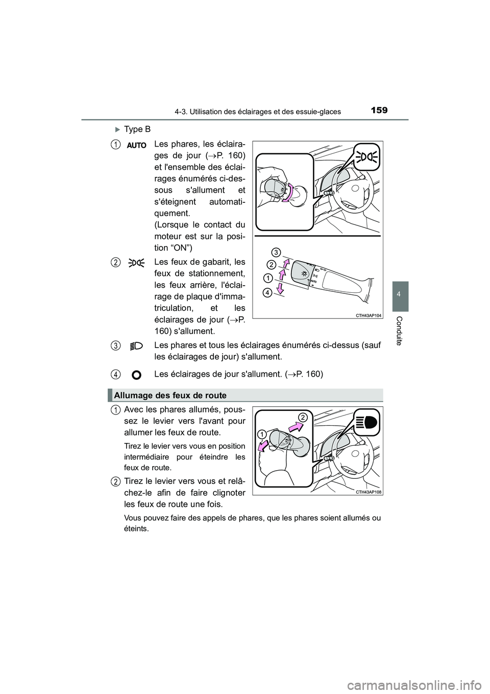 TOYOTA COROLLA IM 2018  Manuel du propriétaire (in French) 1594-3. Utilisation des éclairages et des essuie-glaces
4
Conduite
COROLLA iM_D (OM12M42D)
�XType BLes phares, les éclaira-
ges de jour ( →P. 160)
et lensemble des éclai-
rages énumérés ci-de