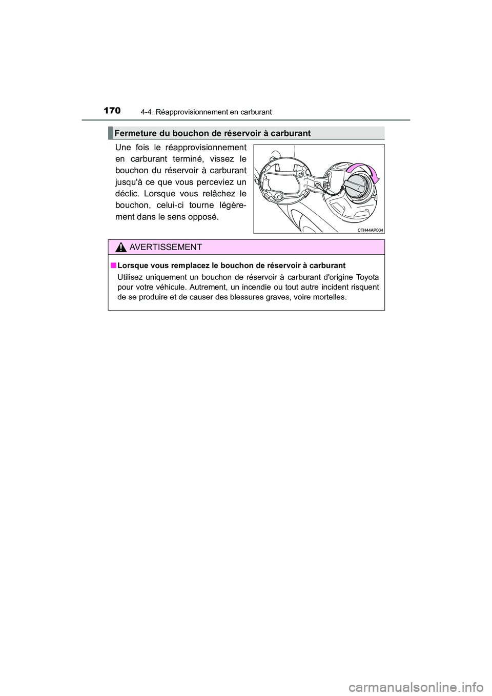 TOYOTA COROLLA IM 2018 Manuel du propriétaire (in French) 1704-4. Réapprovisionnement en carburant
COROLLA iM_D (OM12M42D)
Une fois le réapprovisionnement
en carburant terminé, vissez le
bouchon du réservoir à carburant
jusquà ce que vous perceviez un TOYOTA COROLLA IM 2018 Manuel du propriétaire (in French) 1704-4. Réapprovisionnement en carburant
COROLLA iM_D (OM12M42D)
Une fois le réapprovisionnement
en carburant terminé, vissez le
bouchon du réservoir à carburant
jusquà ce que vous perceviez un