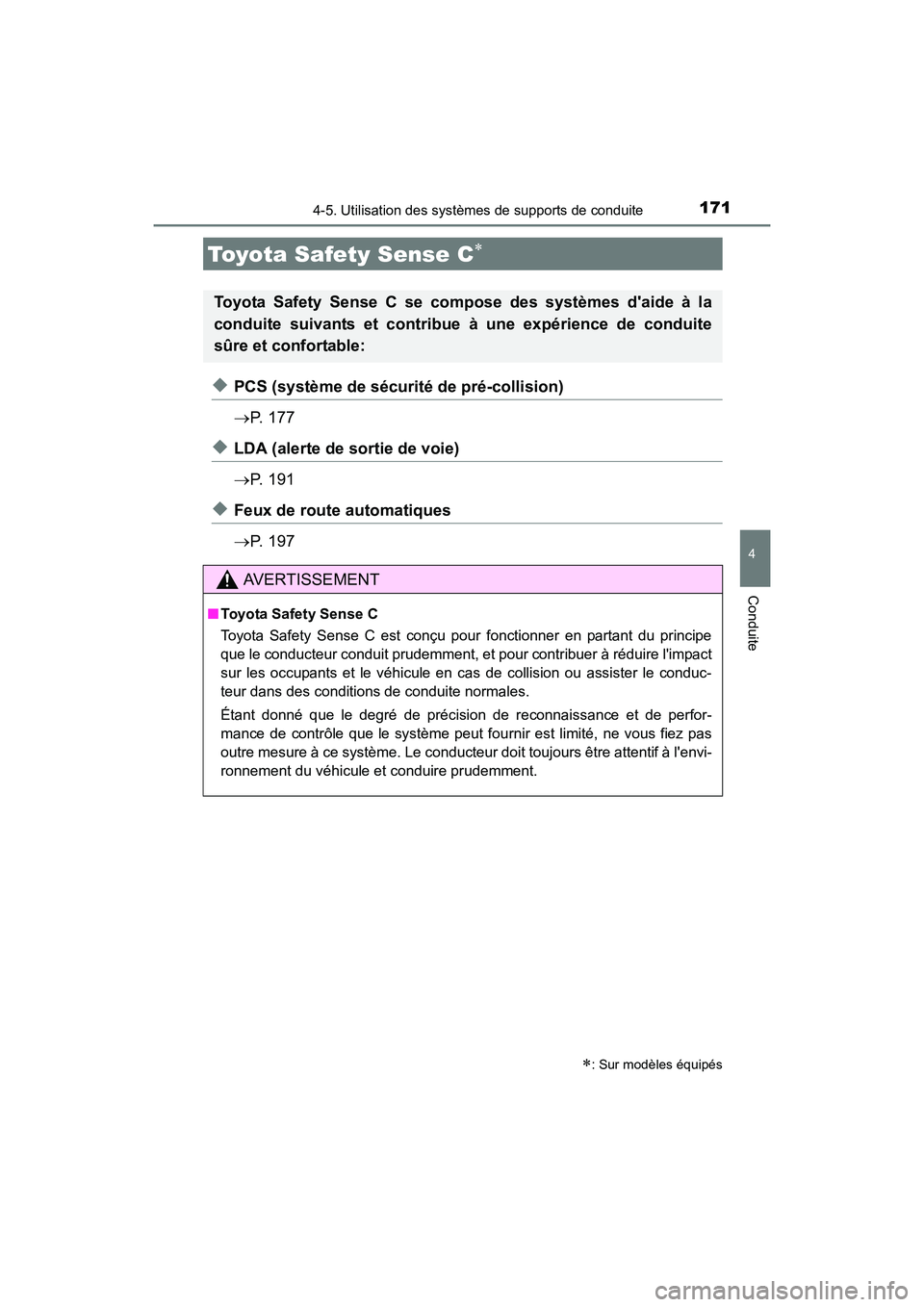 TOYOTA COROLLA IM 2018 Manuel du propriétaire (in French) 171
4
Conduite
COROLLA iM_D (OM12M42D)
4-5. Utilisation des systèmes de supports de conduite
◆PCS (système de sécurité de pré-collision)
→P. 1 7 7
◆LDA (alerte de sortie de voie)
→P. 1 TOYOTA COROLLA IM 2018 Manuel du propriétaire (in French) 171
4
Conduite
COROLLA iM_D (OM12M42D)
4-5. Utilisation des systèmes de supports de conduite
◆PCS (système de sécurité de pré-collision)
→P. 1 7 7
◆LDA (alerte de sortie de voie)
→P. 1