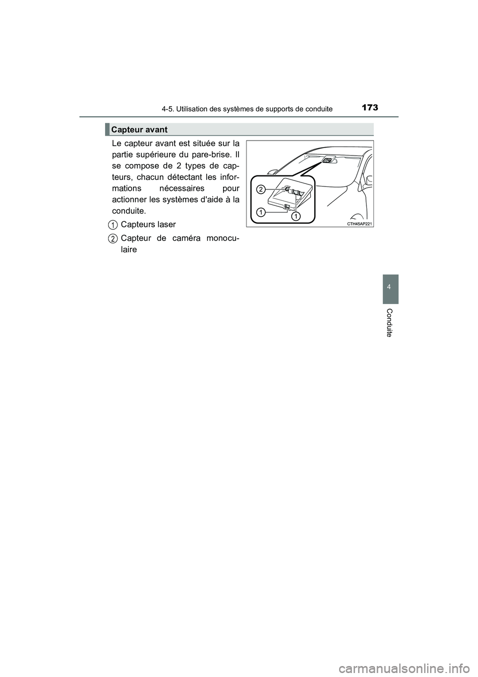 TOYOTA COROLLA IM 2018 Manuel du propriétaire (in French) 1734-5. Utilisation des systèmes de supports de conduite
4
Conduite
COROLLA iM_D (OM12M42D)
Le capteur avant est située sur la
partie supérieure du pare-brise. Il
se compose de 2 types de cap-
teur TOYOTA COROLLA IM 2018 Manuel du propriétaire (in French) 1734-5. Utilisation des systèmes de supports de conduite
4
Conduite
COROLLA iM_D (OM12M42D)
Le capteur avant est située sur la
partie supérieure du pare-brise. Il
se compose de 2 types de cap-
teur