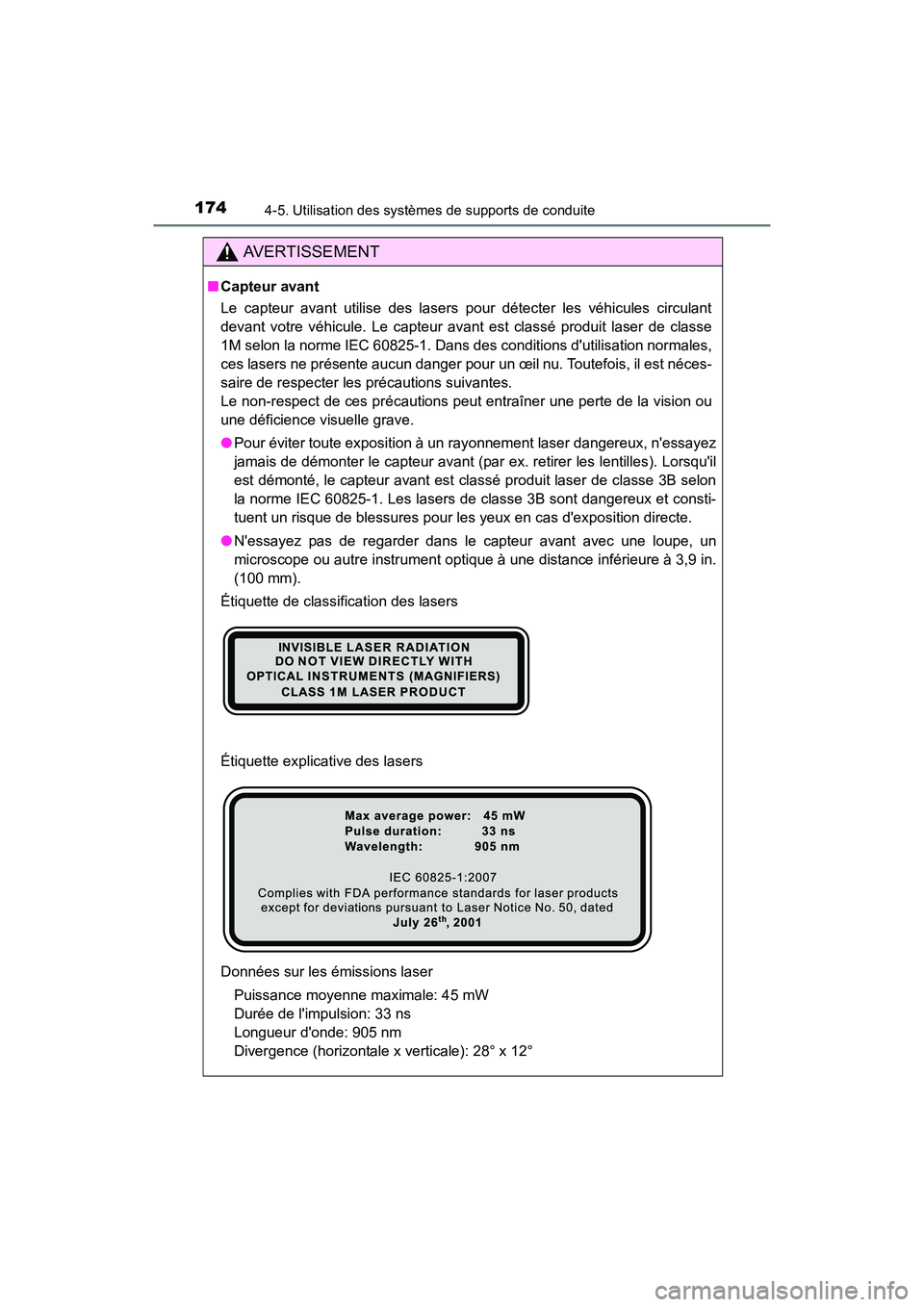 TOYOTA COROLLA IM 2018 Manuel du propriétaire (in French) 1744-5. Utilisation des systèmes de supports de conduite
COROLLA iM_D (OM12M42D)
AVERTISSEMENT
■Capteur avant
Le capteur avant utilise des lasers pour détecter les véhicules circulant
devant votr TOYOTA COROLLA IM 2018 Manuel du propriétaire (in French) 1744-5. Utilisation des systèmes de supports de conduite
COROLLA iM_D (OM12M42D)
AVERTISSEMENT
■Capteur avant
Le capteur avant utilise des lasers pour détecter les véhicules circulant
devant votr