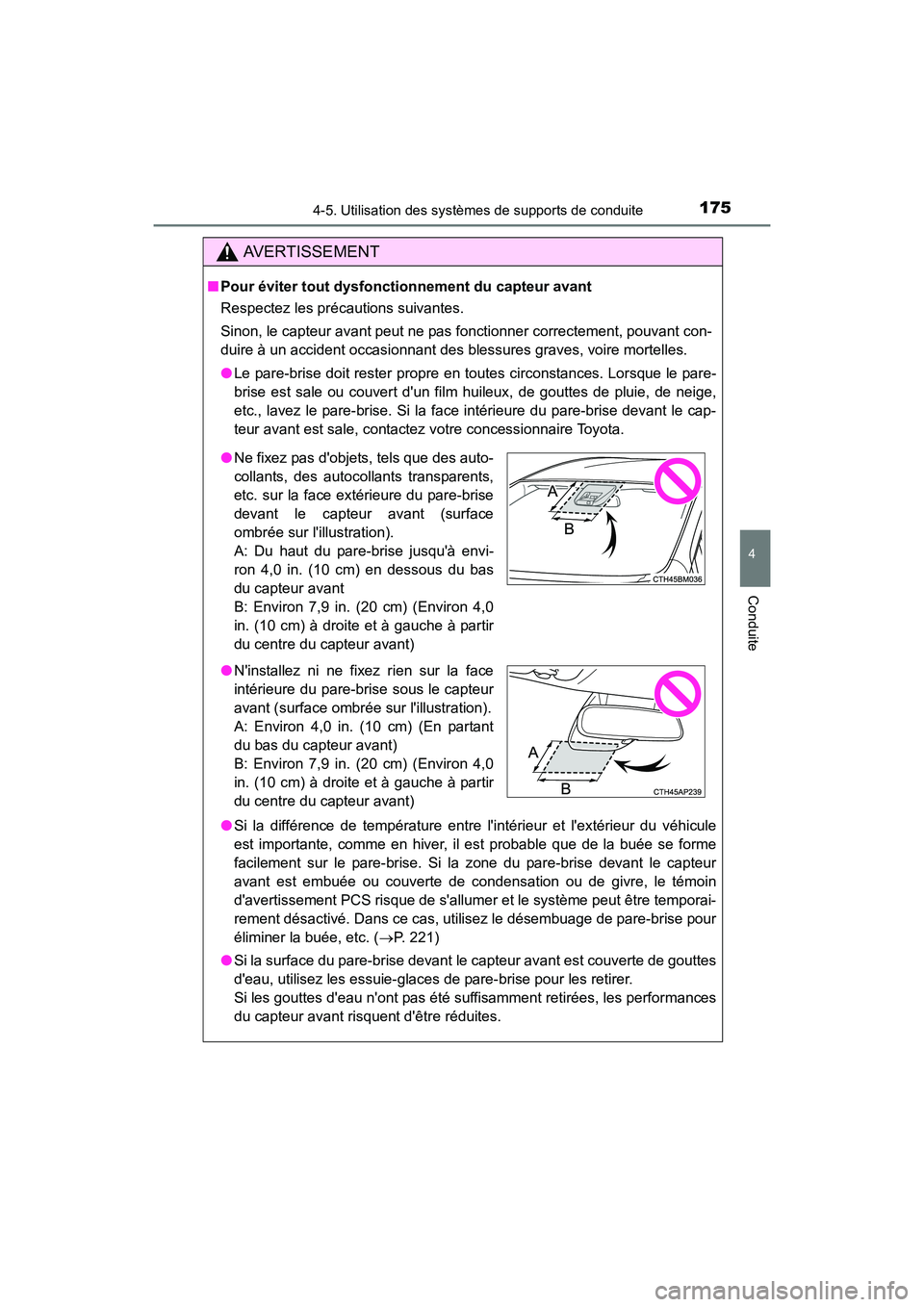 TOYOTA COROLLA IM 2018 Manuel du propriétaire (in French) 1754-5. Utilisation des systèmes de supports de conduite
4
Conduite
COROLLA iM_D (OM12M42D)
AVERTISSEMENT
■Pour éviter tout dysfonctionnement du capteur avant
Respectez les précautions suivantes. TOYOTA COROLLA IM 2018 Manuel du propriétaire (in French) 1754-5. Utilisation des systèmes de supports de conduite
4
Conduite
COROLLA iM_D (OM12M42D)
AVERTISSEMENT
■Pour éviter tout dysfonctionnement du capteur avant
Respectez les précautions suivantes.