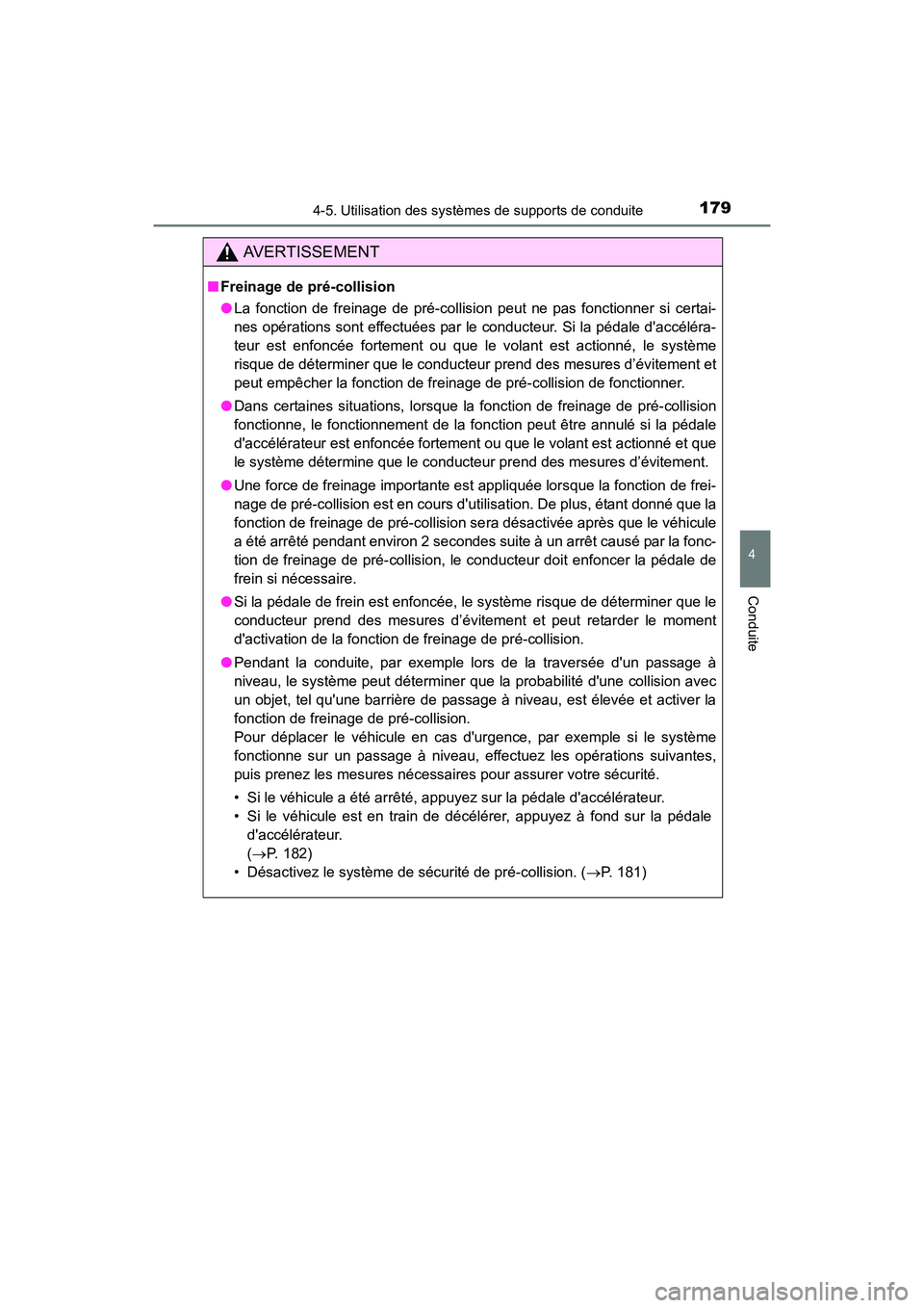 TOYOTA COROLLA IM 2018 Manuel du propriétaire (in French) 1794-5. Utilisation des systèmes de supports de conduite
4
Conduite
COROLLA iM_D (OM12M42D)
AVERTISSEMENT
■Freinage de pré-collision
●La fonction de freinage de pré-collision peut ne pas foncti TOYOTA COROLLA IM 2018 Manuel du propriétaire (in French) 1794-5. Utilisation des systèmes de supports de conduite
4
Conduite
COROLLA iM_D (OM12M42D)
AVERTISSEMENT
■Freinage de pré-collision
●La fonction de freinage de pré-collision peut ne pas foncti