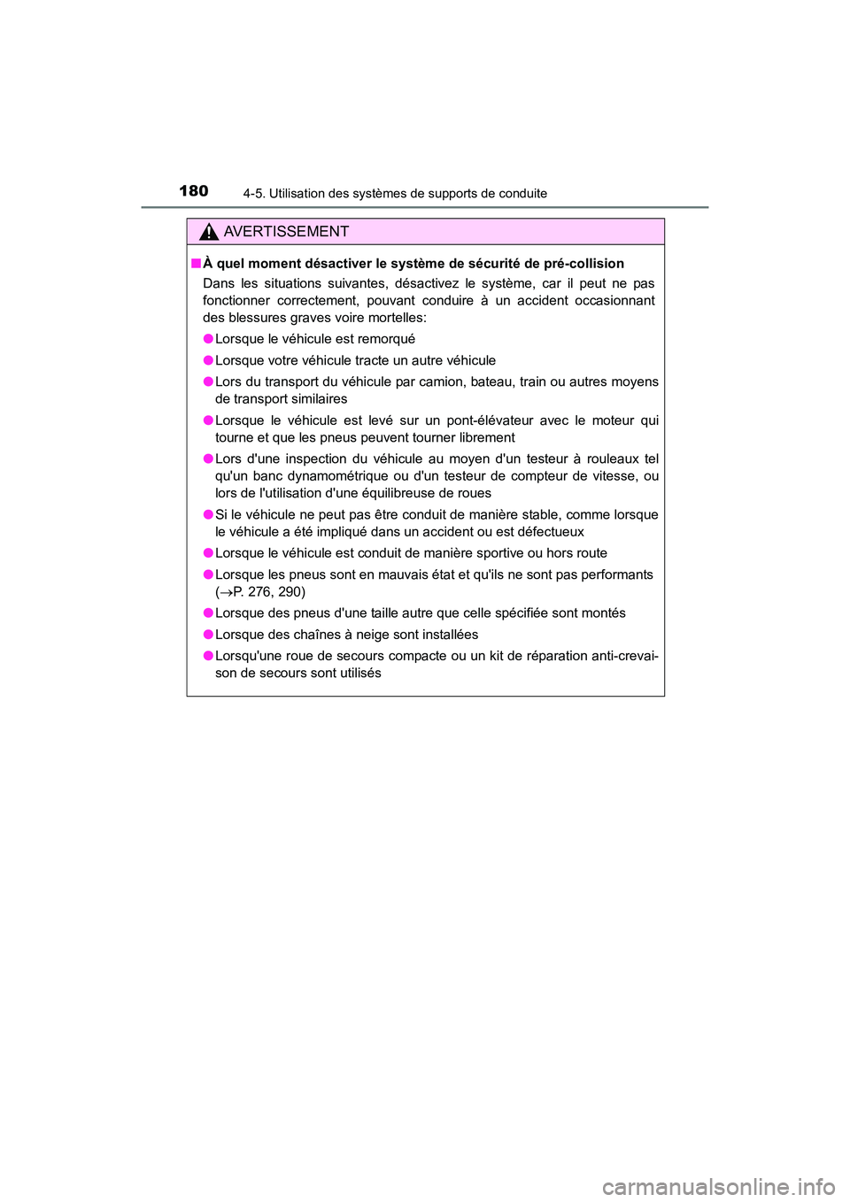 TOYOTA COROLLA IM 2018 Manuel du propriétaire (in French) 1804-5. Utilisation des systèmes de supports de conduite
COROLLA iM_D (OM12M42D)
AVERTISSEMENT
■À quel moment désactiver le syst ème de sécurité de pré-collision
Dans les situations suivantes TOYOTA COROLLA IM 2018 Manuel du propriétaire (in French) 1804-5. Utilisation des systèmes de supports de conduite
COROLLA iM_D (OM12M42D)
AVERTISSEMENT
■À quel moment désactiver le syst ème de sécurité de pré-collision
Dans les situations suivantes