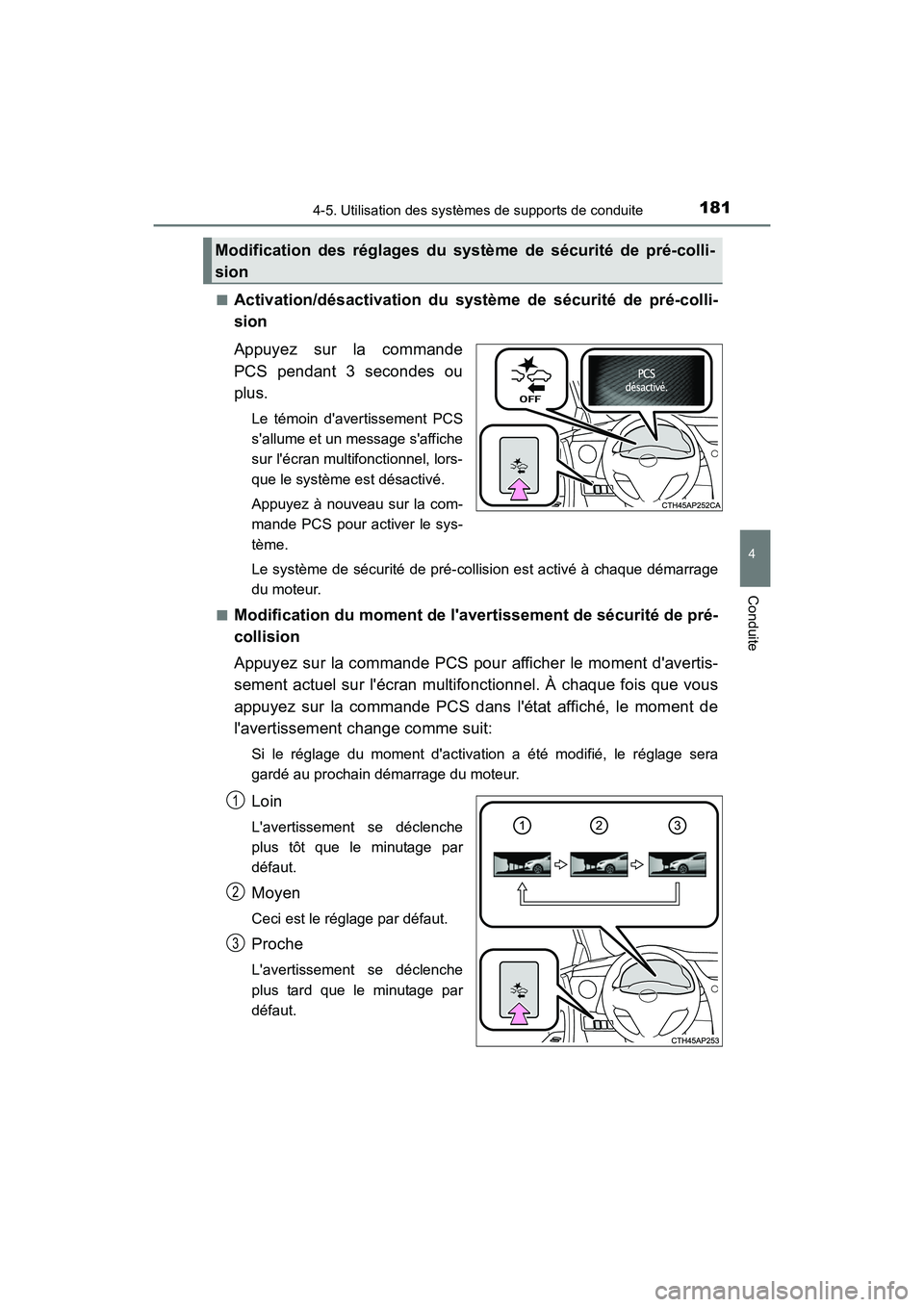 TOYOTA COROLLA IM 2018 Manuel du propriétaire (in French) 1814-5. Utilisation des systèmes de supports de conduite
4
Conduite
COROLLA iM_D (OM12M42D)■
Activation/désactivation du système de sécurité de pré-colli-
sion
Appuyez sur la commande
PCS pend TOYOTA COROLLA IM 2018 Manuel du propriétaire (in French) 1814-5. Utilisation des systèmes de supports de conduite
4
Conduite
COROLLA iM_D (OM12M42D)■
Activation/désactivation du système de sécurité de pré-colli-
sion
Appuyez sur la commande
PCS pend